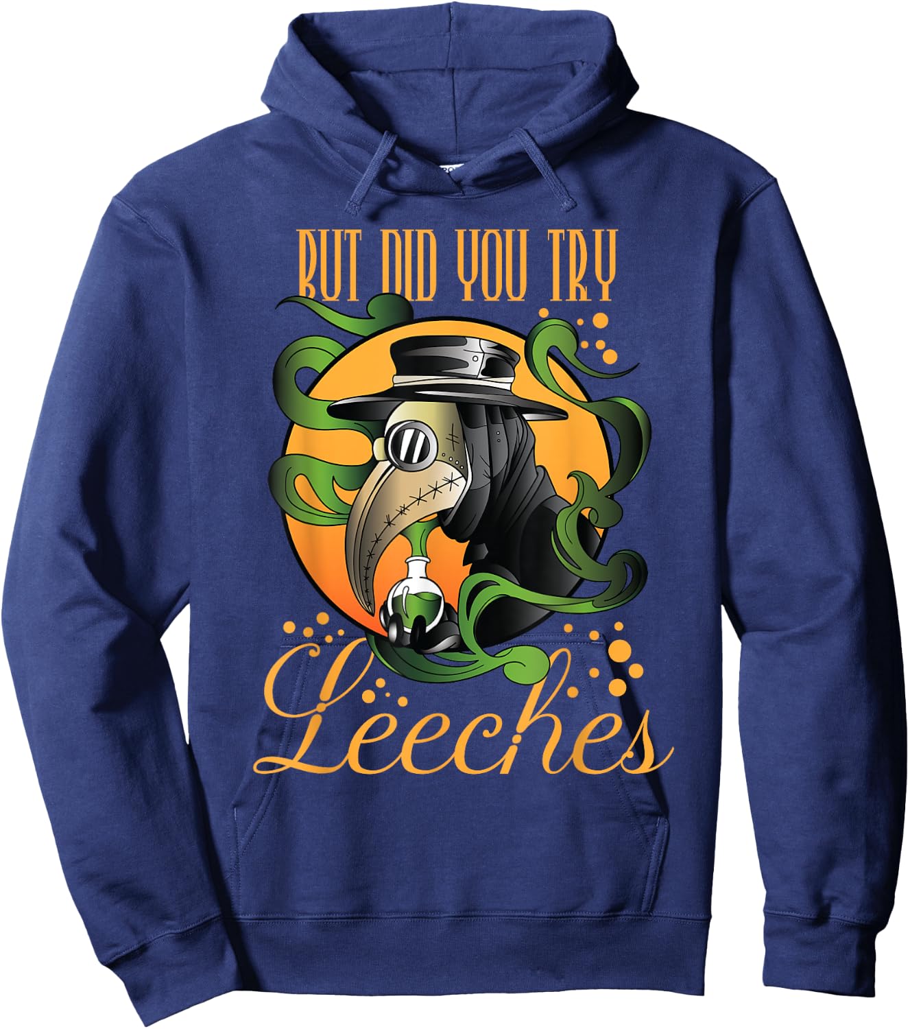 Middle Age Medicine Steampunk But Did You Try Leeches Hoodie - Hoodie | Navy