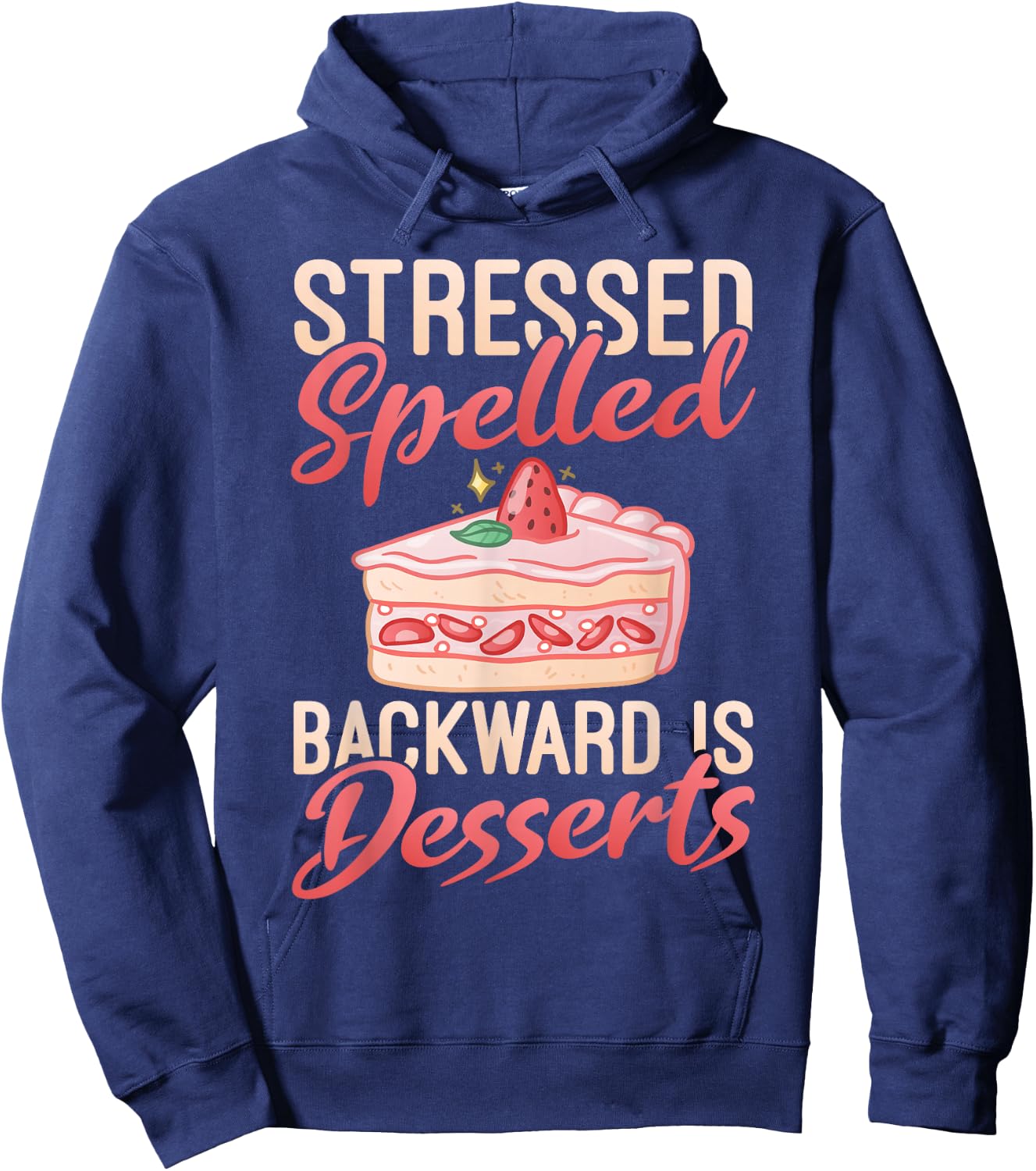 Stressed spelled backward is Desserts Snack Baking Cake Hoodie - Hoodie | Navy