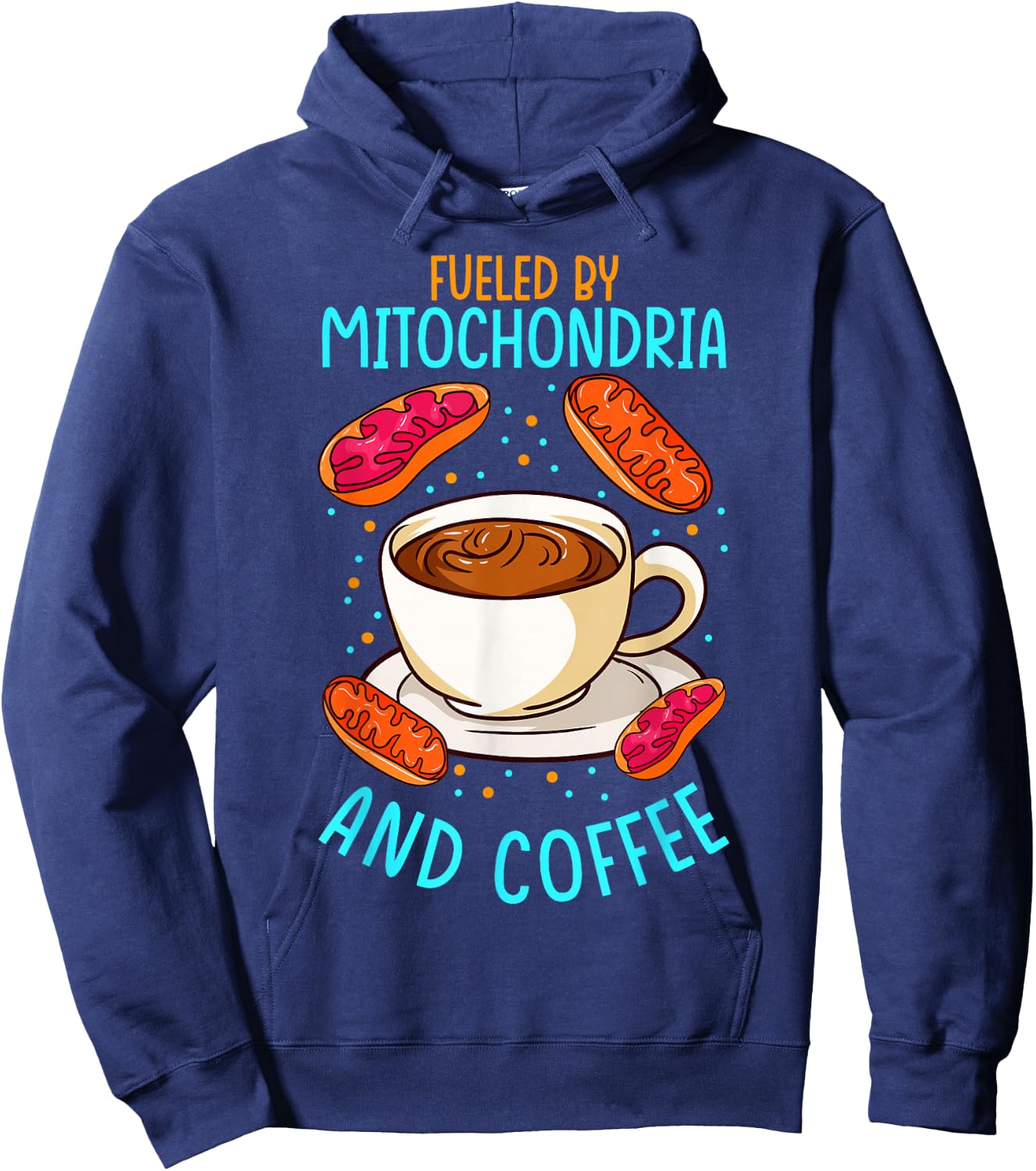 Funny Biology Teacher Science Fueled By Mitochondria Coffee Hoodie - Hoodie | Navy