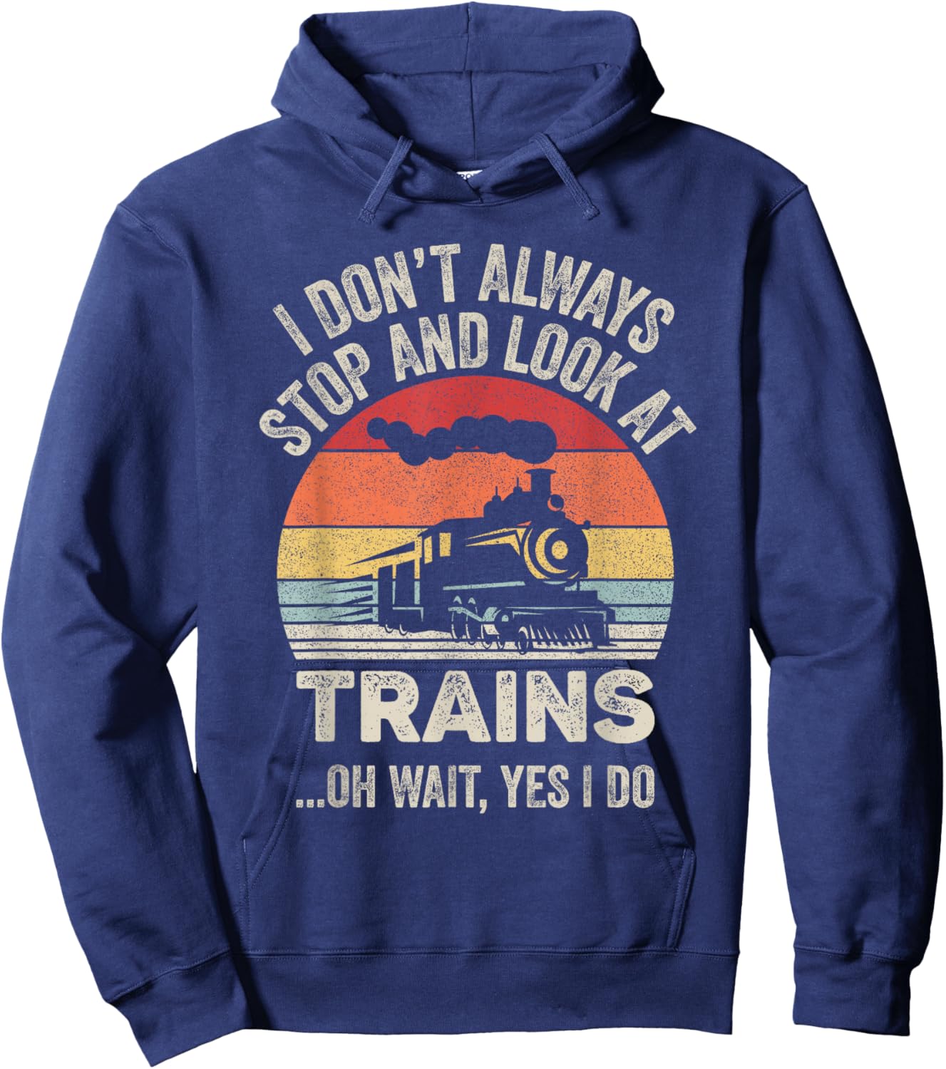 Catch Some Rays Vintage Retro I Don't Always Stop And Look At Trains Train - Black, Men's Adult, Short Sleeve, , Classic Fit, Small Hoodie - Hoodie | Navy