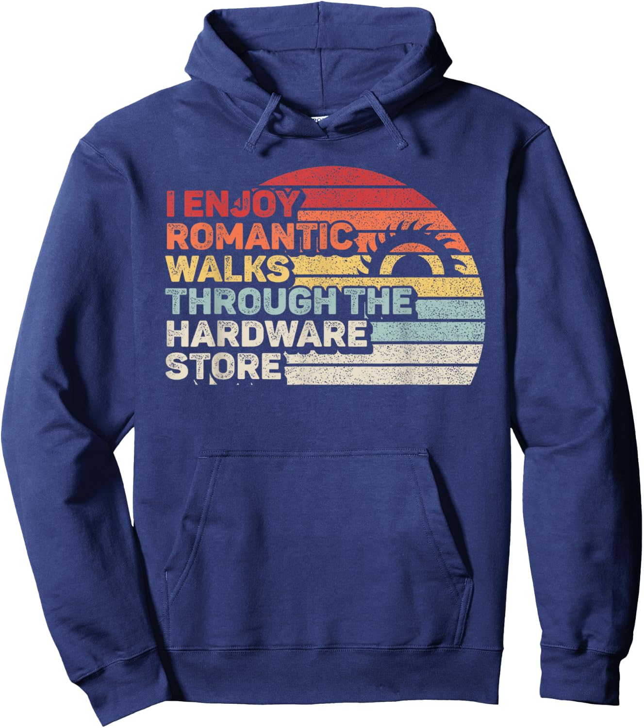 Retro I Enjoy Romantic Walks Through The Hardware Store Hoodie - Hoodie | Navy