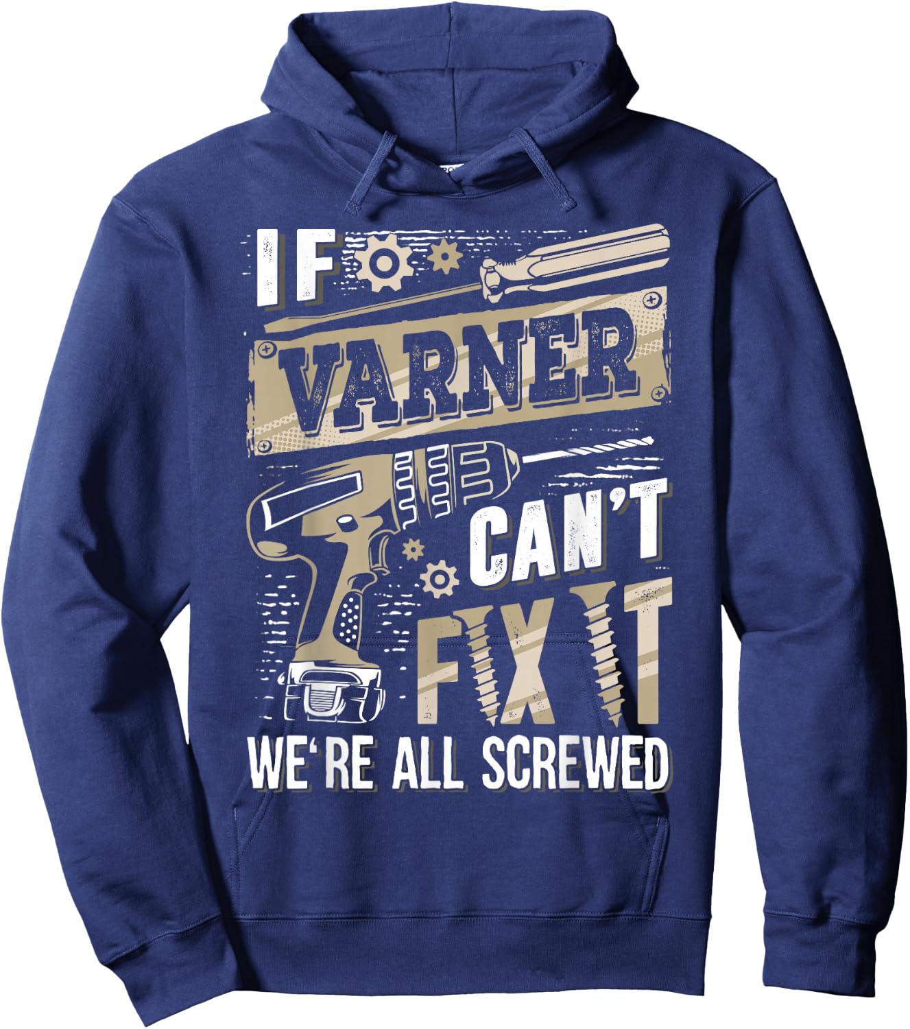 If Varner Can't Fix It We're All Screwed Funny Family Name Hoodie - Hoodie | Navy