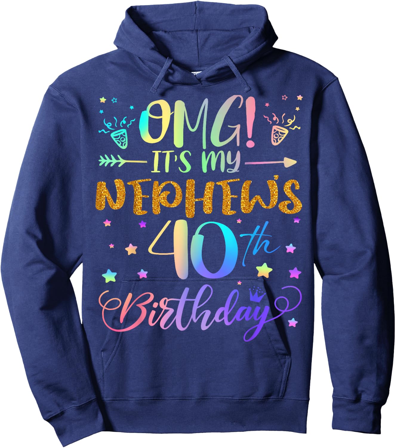 OMG It's My Nephew's 40th Birthday Sweet 40 Years Old Hoodie - Hoodie | Navy