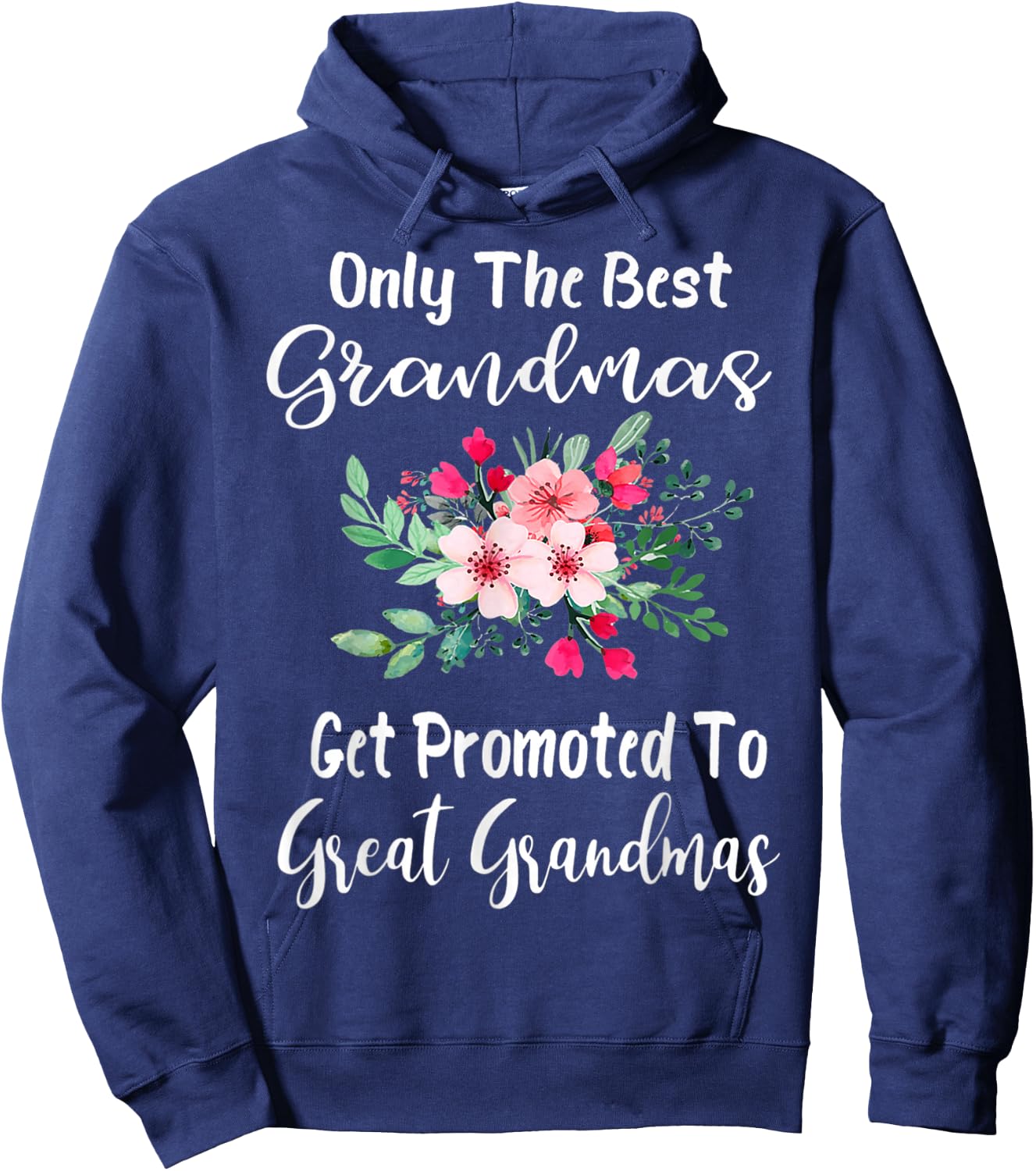 Only The Best Grandmas Get Promoted to Great Grandma Small Hoodie - Hoodie | Navy