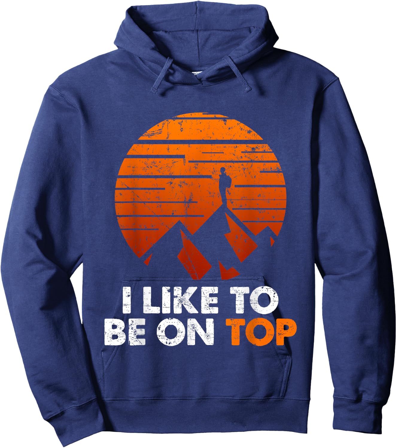 Adventure Hiking I Like To Be On Top Outdoor Hoodie - Hoodie | Navy