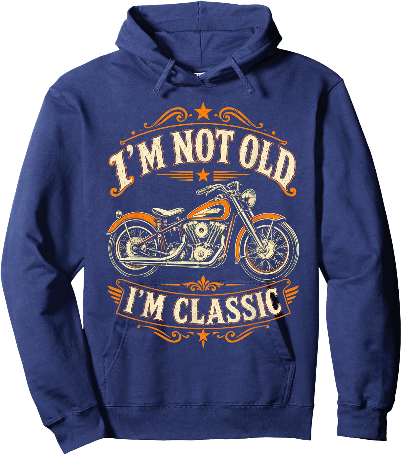 I'm Not Old I'm Classic Funny Motorcycle Biker Fathers Day Hoodie - Hoodie | Navy