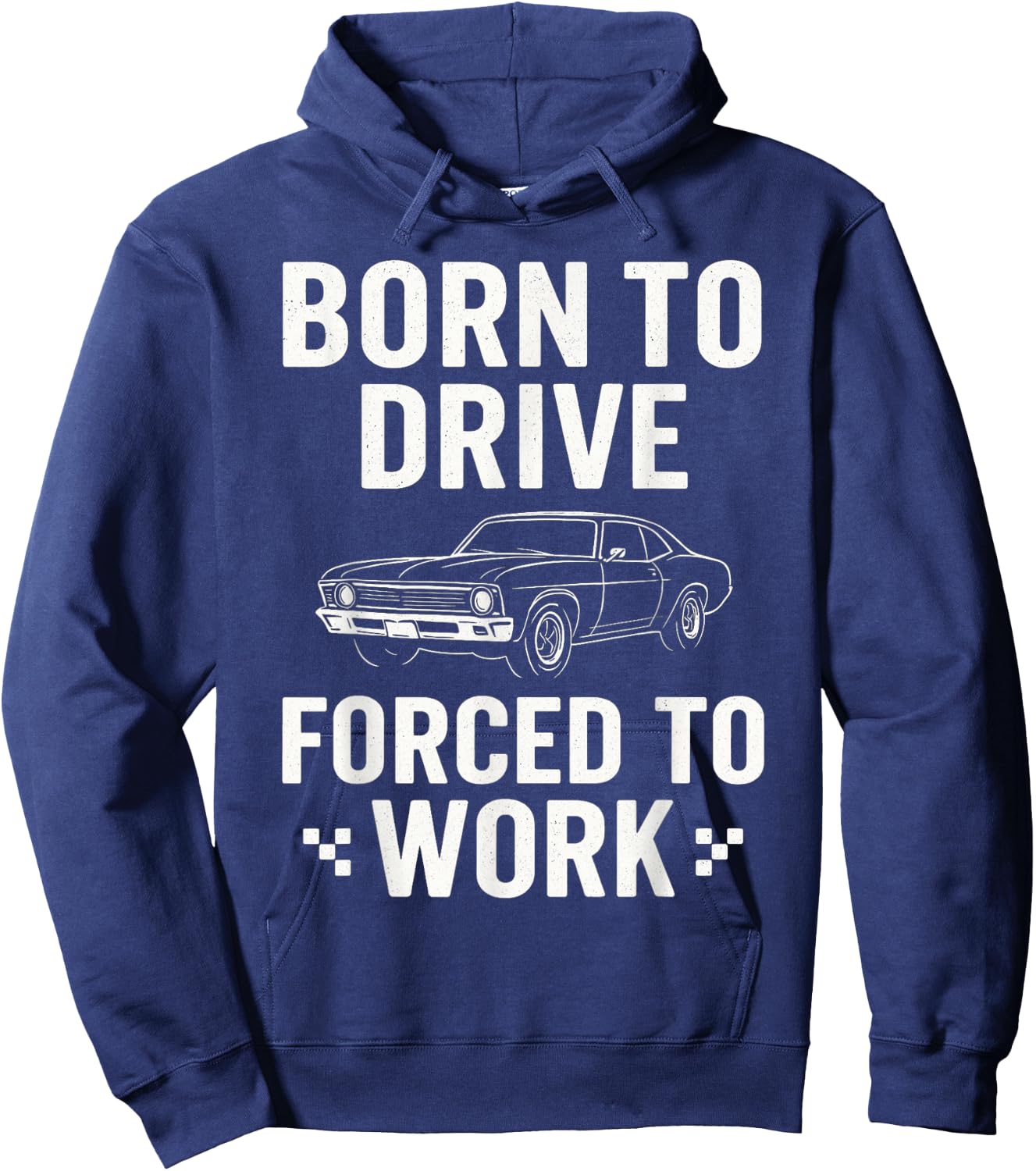 Born To Drive Forced To Work - Car Guy Muscle Car Mechanic Hoodie - Hoodie | Navy