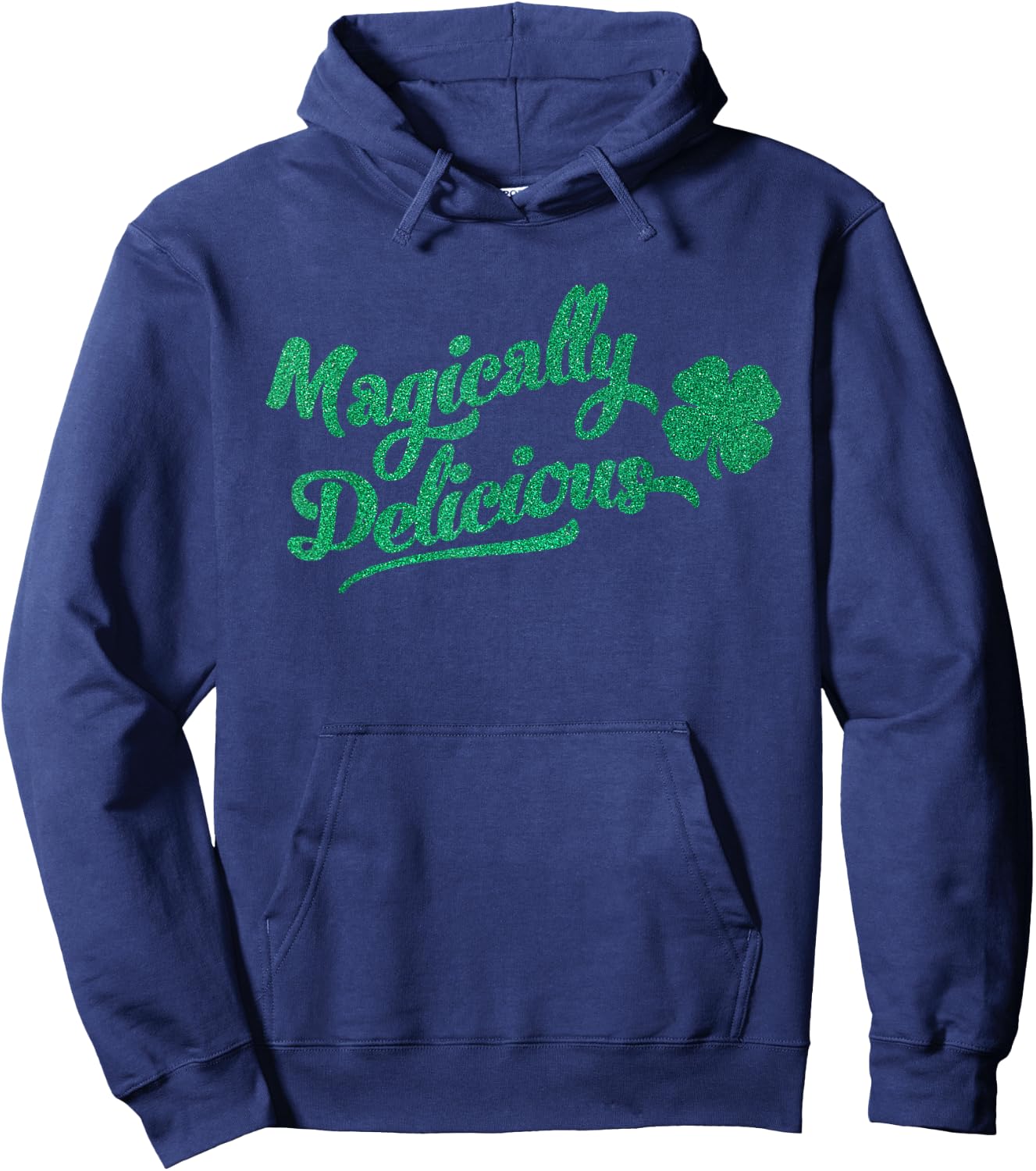Funny St. Patricks Day Sayings ! St. Patrick's Day Magically Delicious Hoodie - Hoodie | Navy
