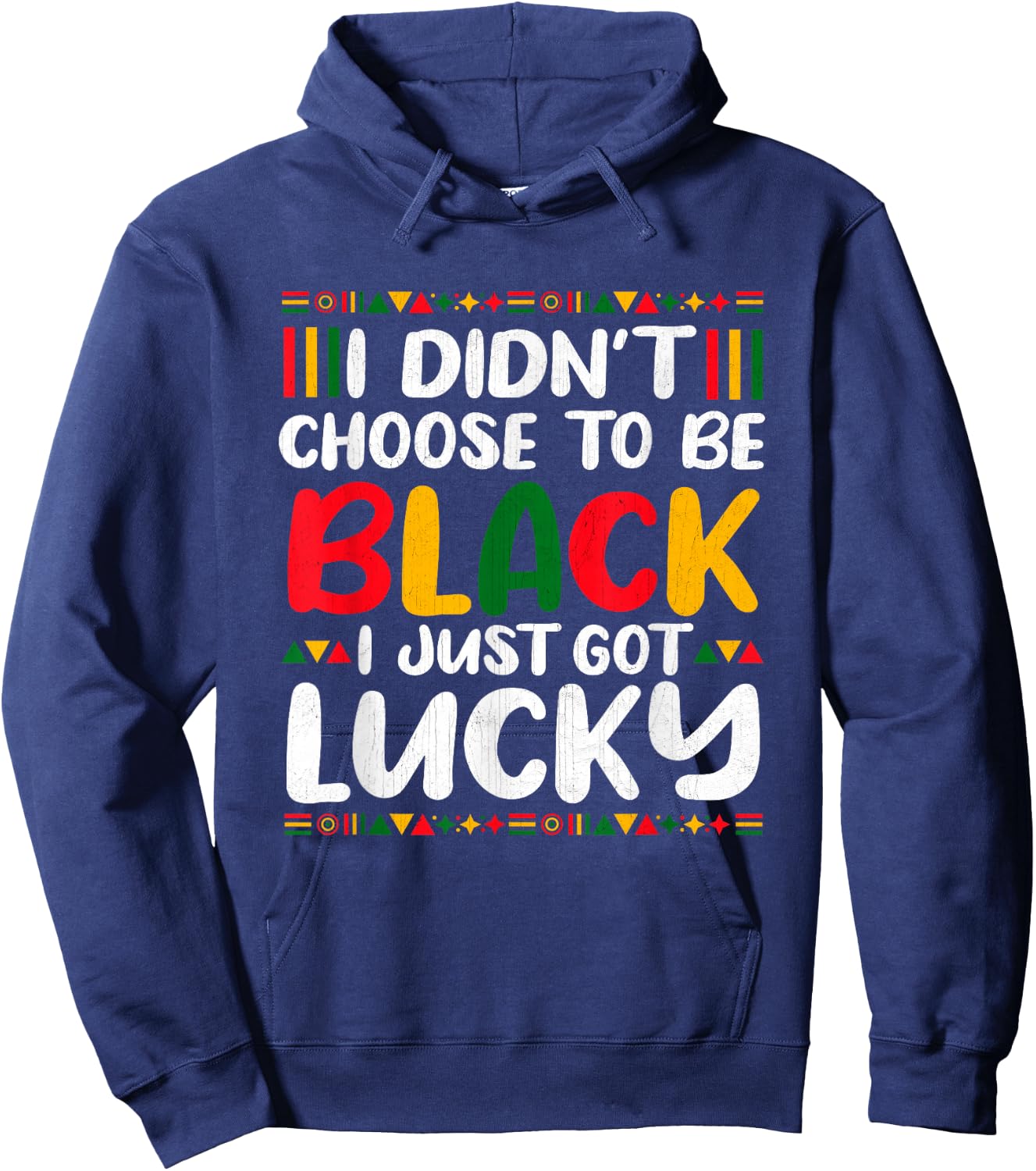 I Didn't Choose To Be Black I Just Got Lucky Hoodie - Hoodie | Navy