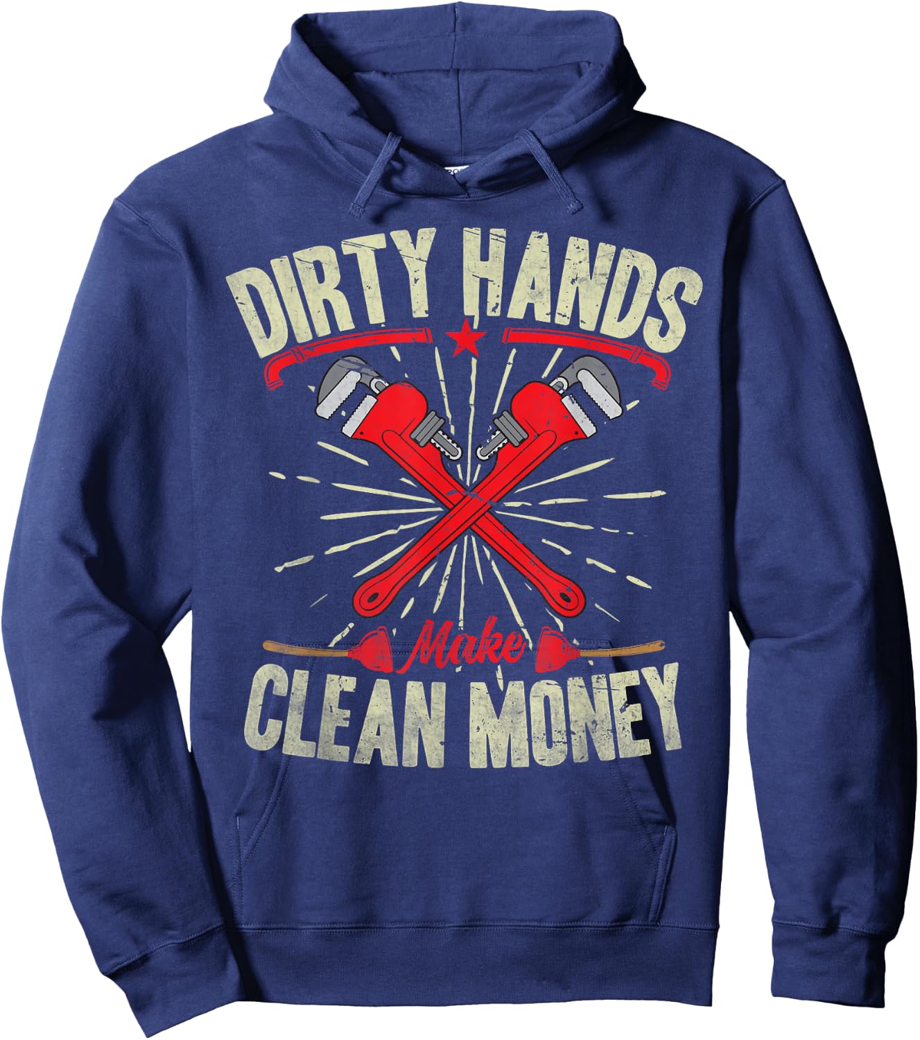 My Hands May Be Dirty But My Money Is Clean Plumber Plumbing Hoodie - Hoodie | Navy