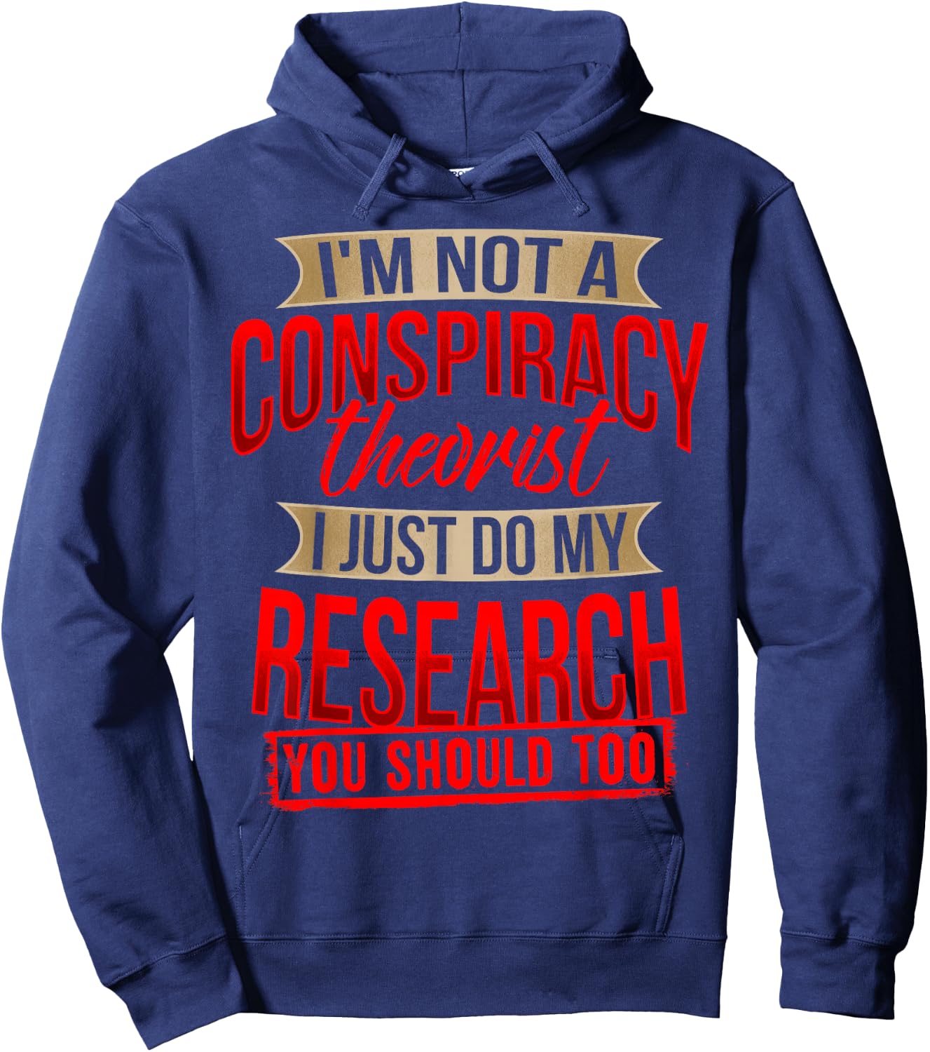 I'm Not A Conspiracy Theorist I Just Do My Research Shirt Hoodie - Hoodie | Navy