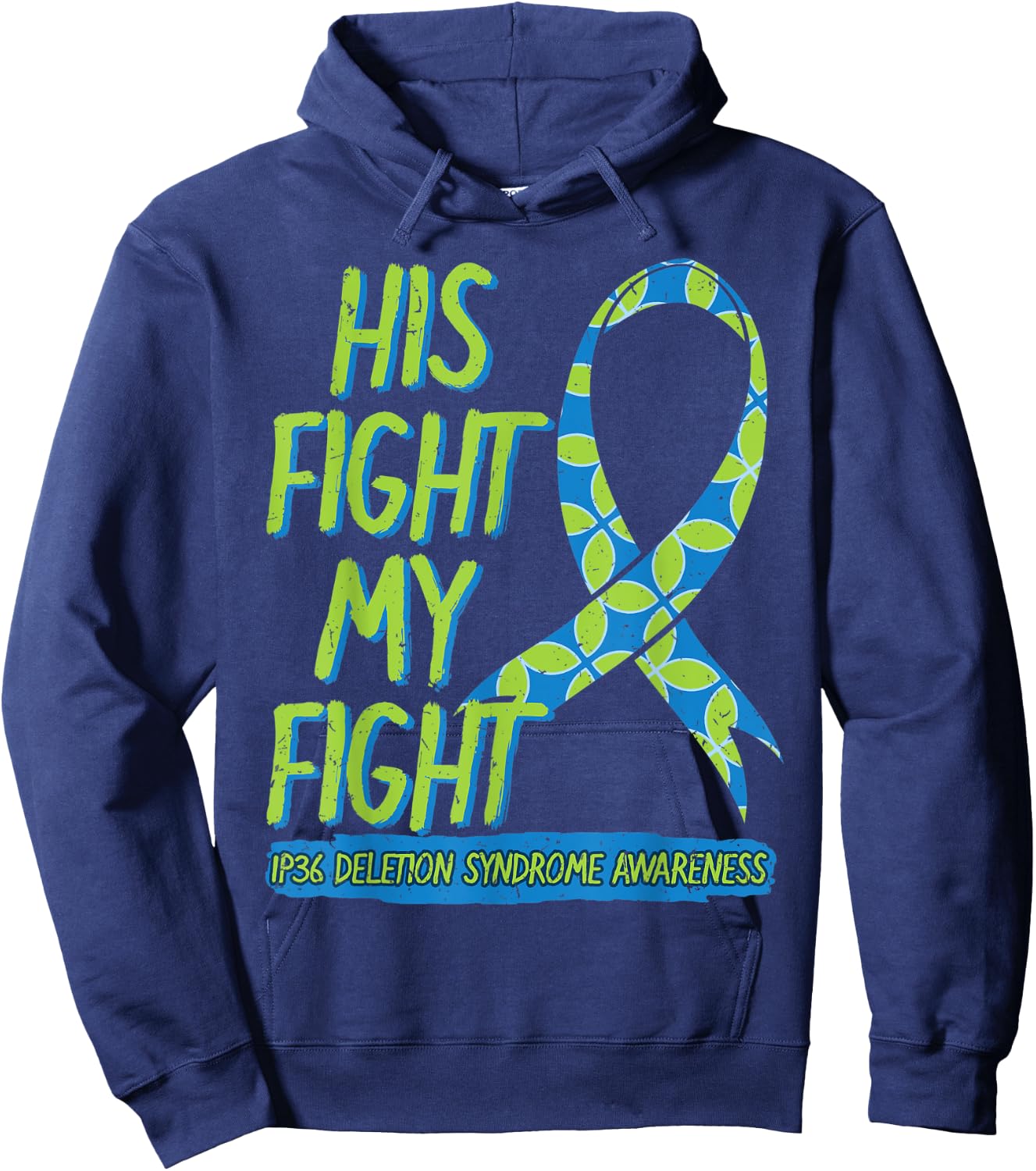 His Fight Is My Fight 1P36 Deletion Syndrome Awareness Hoodie - Hoodie | Navy