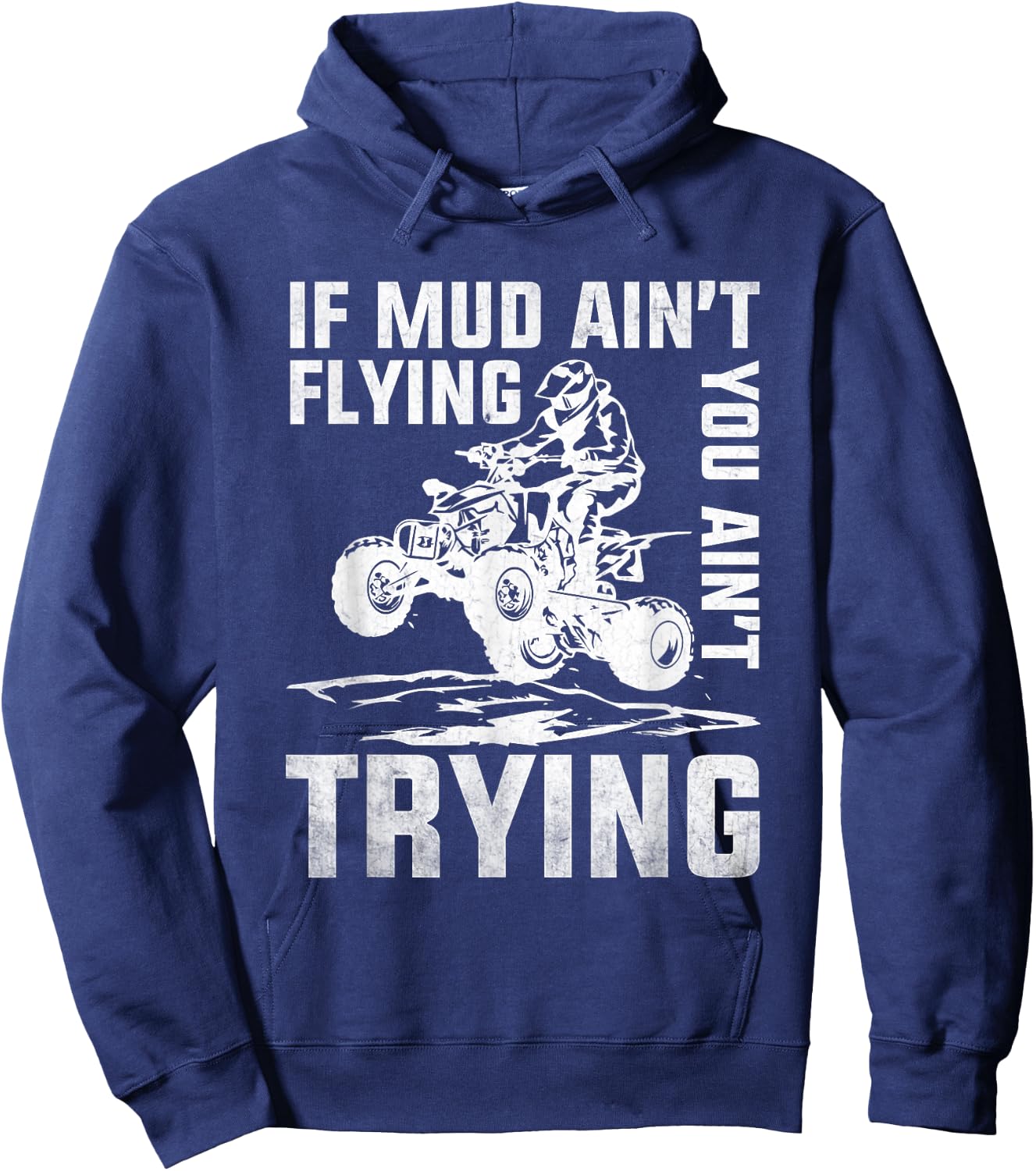 ATV Riding Quad Four Wheeler Mudding If Mud Ain't Flying Hoodie - Hoodie | Navy