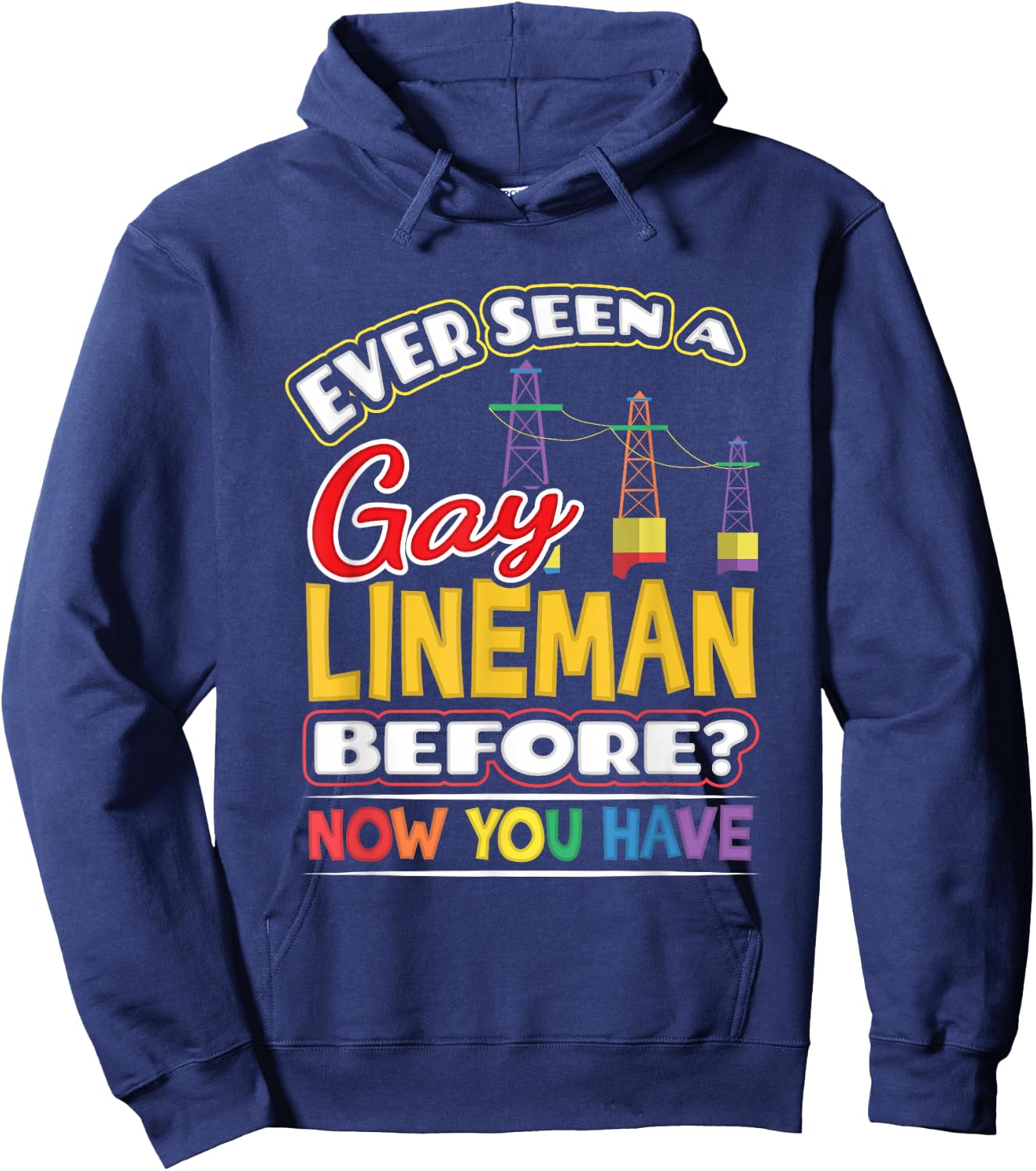 Ever Seen a Gay Lineman Before Now You Have Pride Shirt Hoodie - Hoodie | Navy