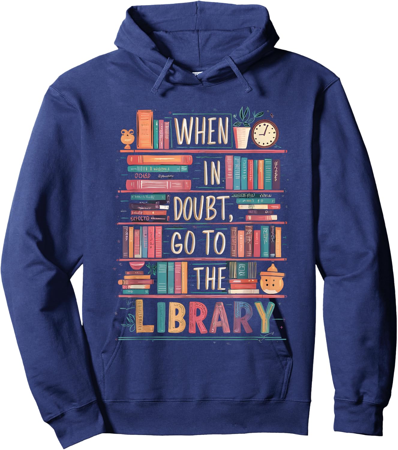 When In Doubt Go To The Library Cute Funny Library Librarian Hoodie - Hoodie | Navy