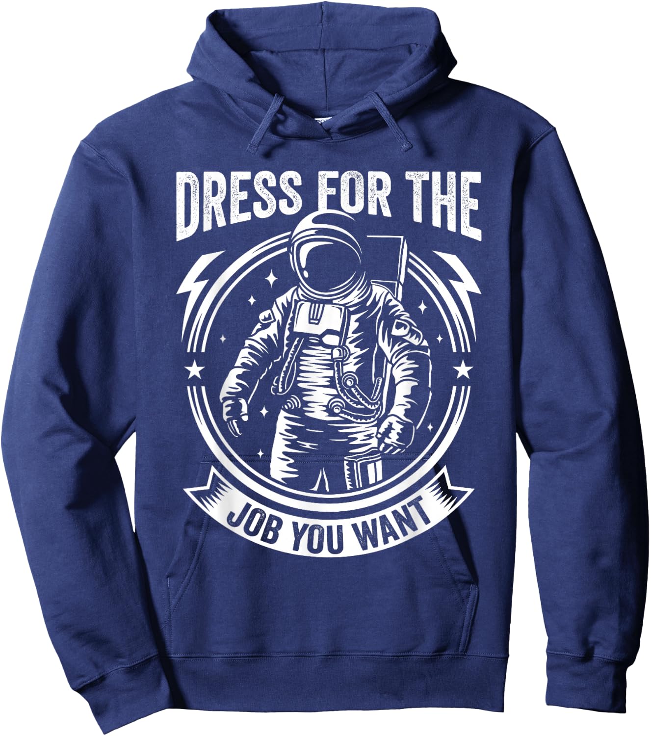 Dress for the Job You Want Astronaut Space Exploration Hoodie - Hoodie | Navy