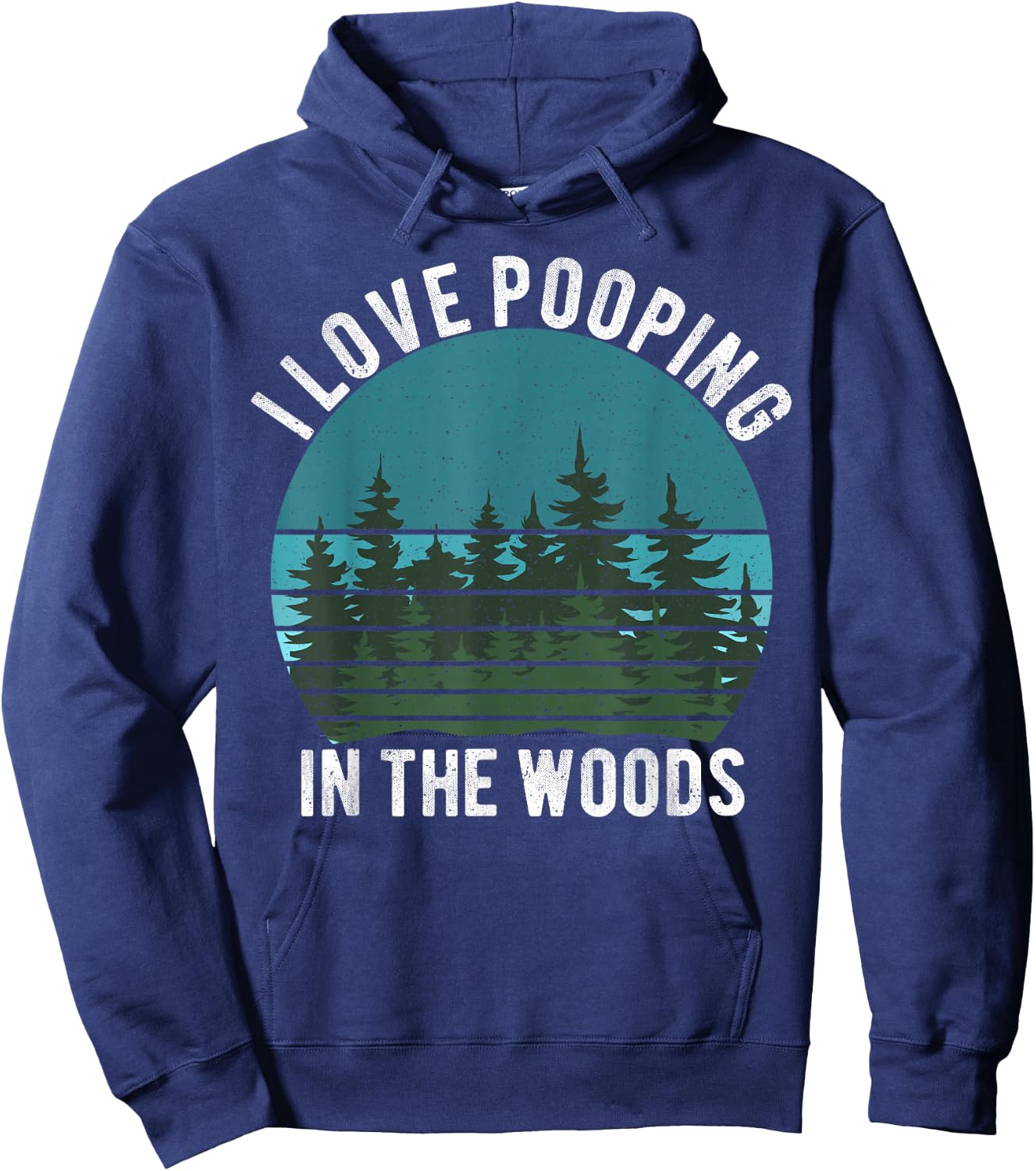 I Love Pooping in the Woods Camping Hiking Funny Poop Hoodie - Hoodie | Navy