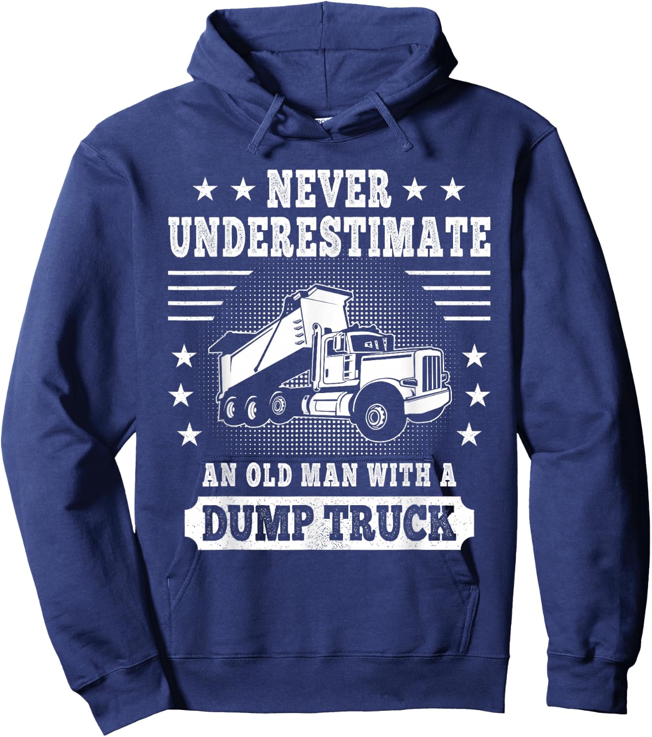 Never Underestimate an Old Man with a Dump Truck Trucker Hoodie - Hoodie | Navy