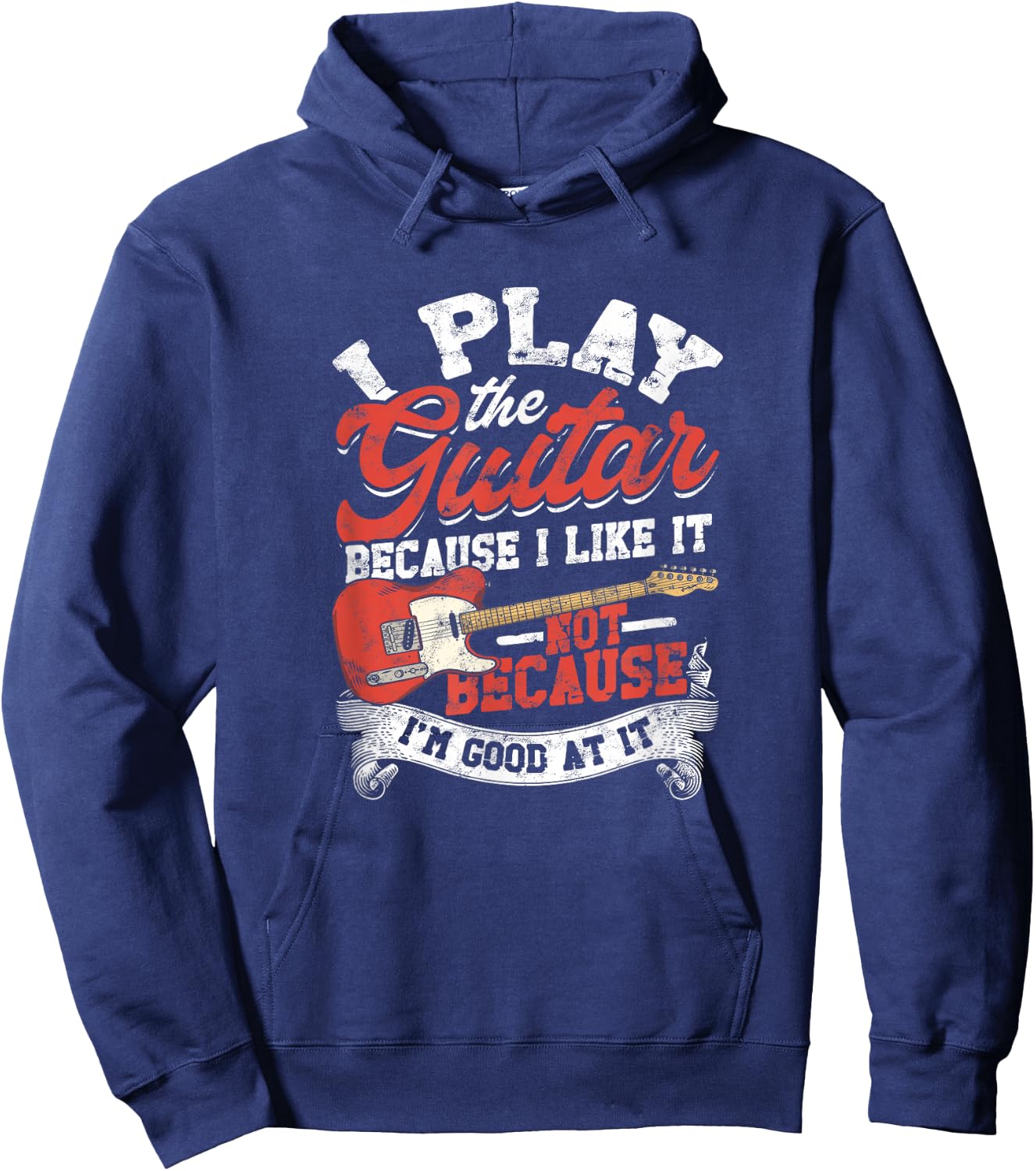 I Play The Guitar Because I Like It Not Because I'm Good At Hoodie - Hoodie | Navy