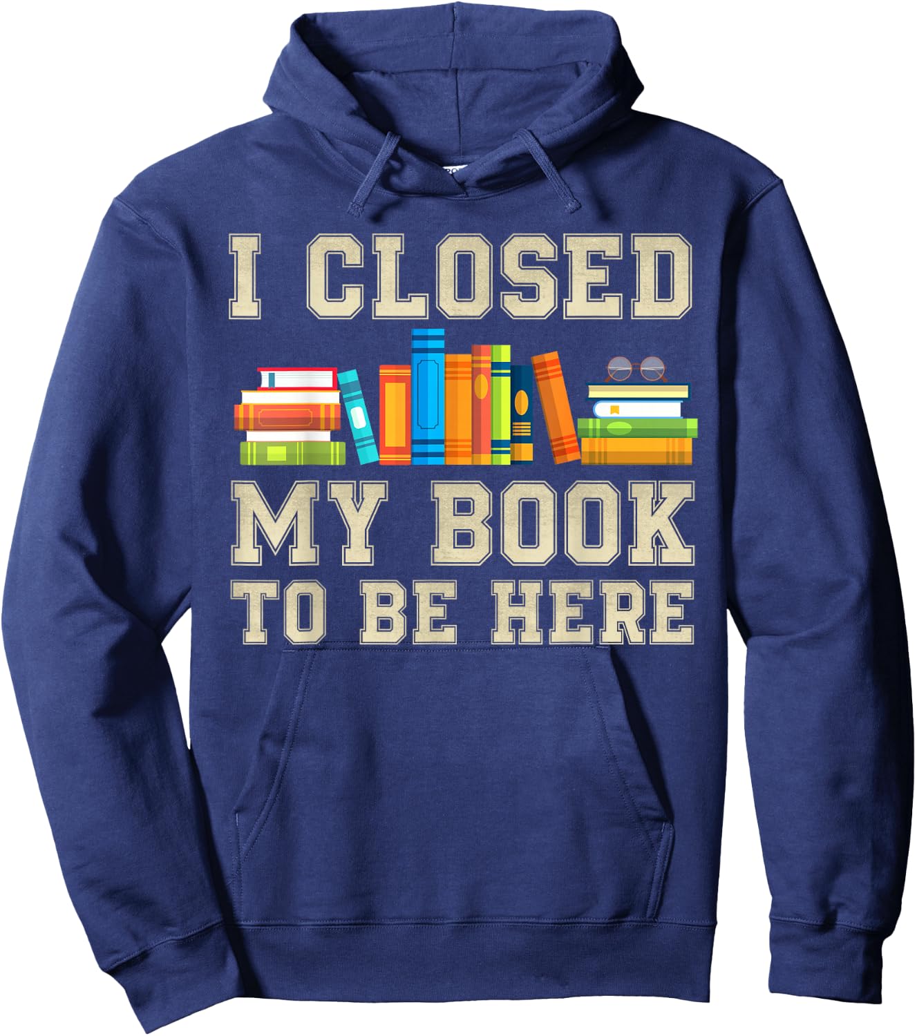 I Closed My Book To Be Here Hoodie - Hoodie | Navy