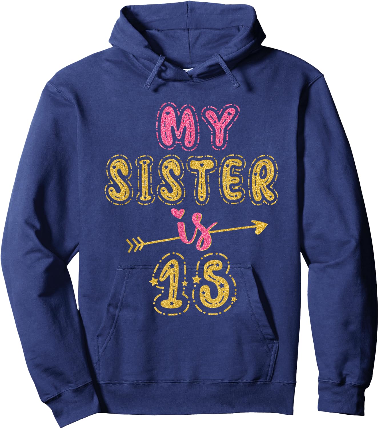My Sister Is 15 Years Old 15th Birthday Idea Hoodie - Hoodie | Navy