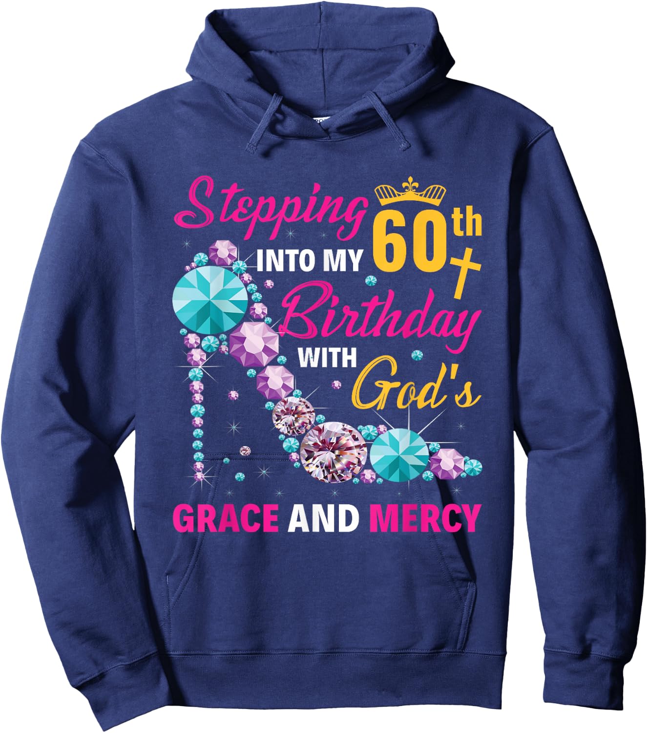 Stepping into my 60th birthday with gods grace and mercy Hoodie - Hoodie | Navy