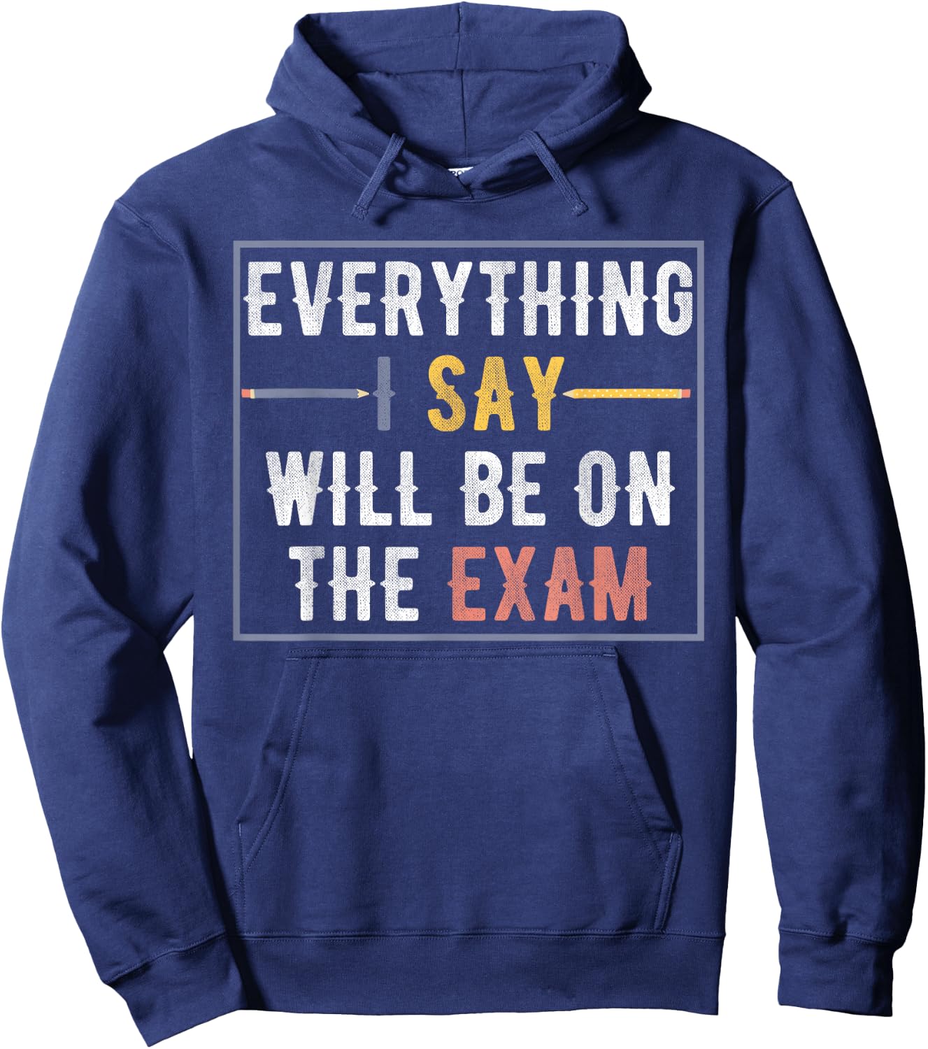 Everything I Say Will Be On The Exam Vintage Hoodie - Hoodie | Navy