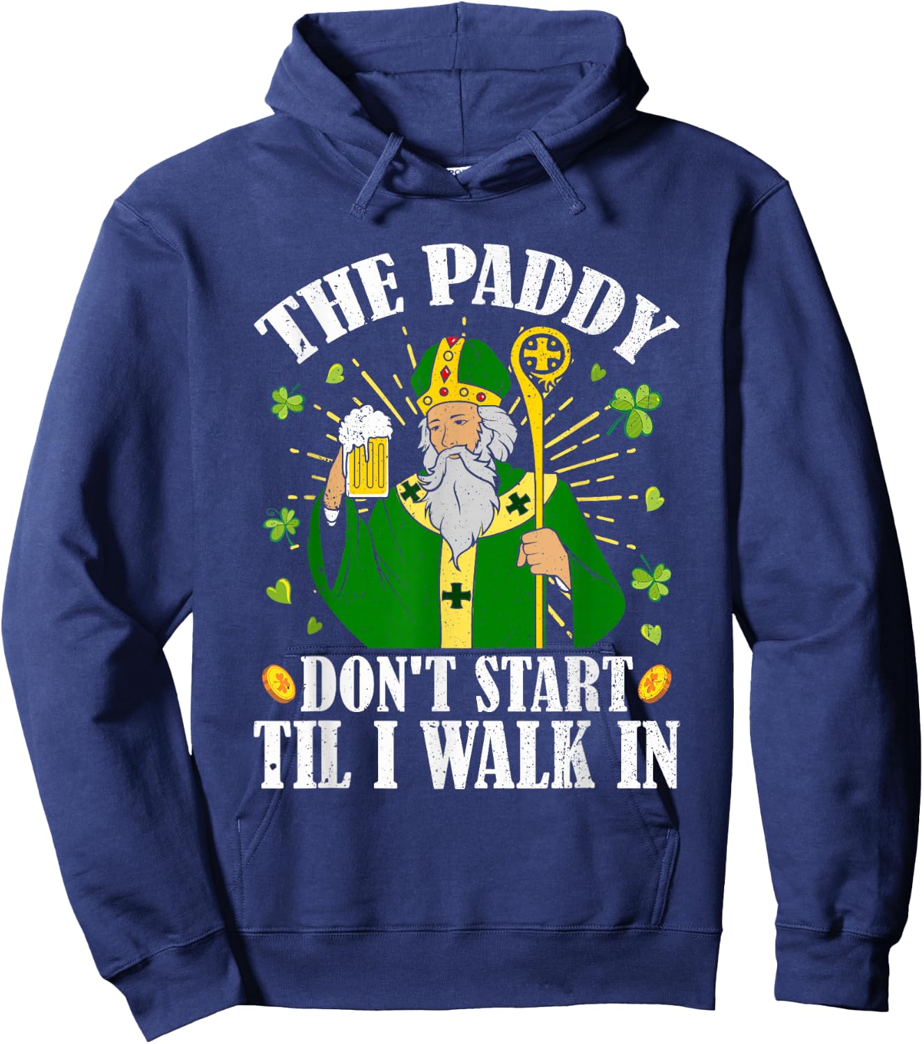 The Paddy Don't Start Till I Walk In St Patrick's Day Spirit Hoodie - Hoodie | Navy
