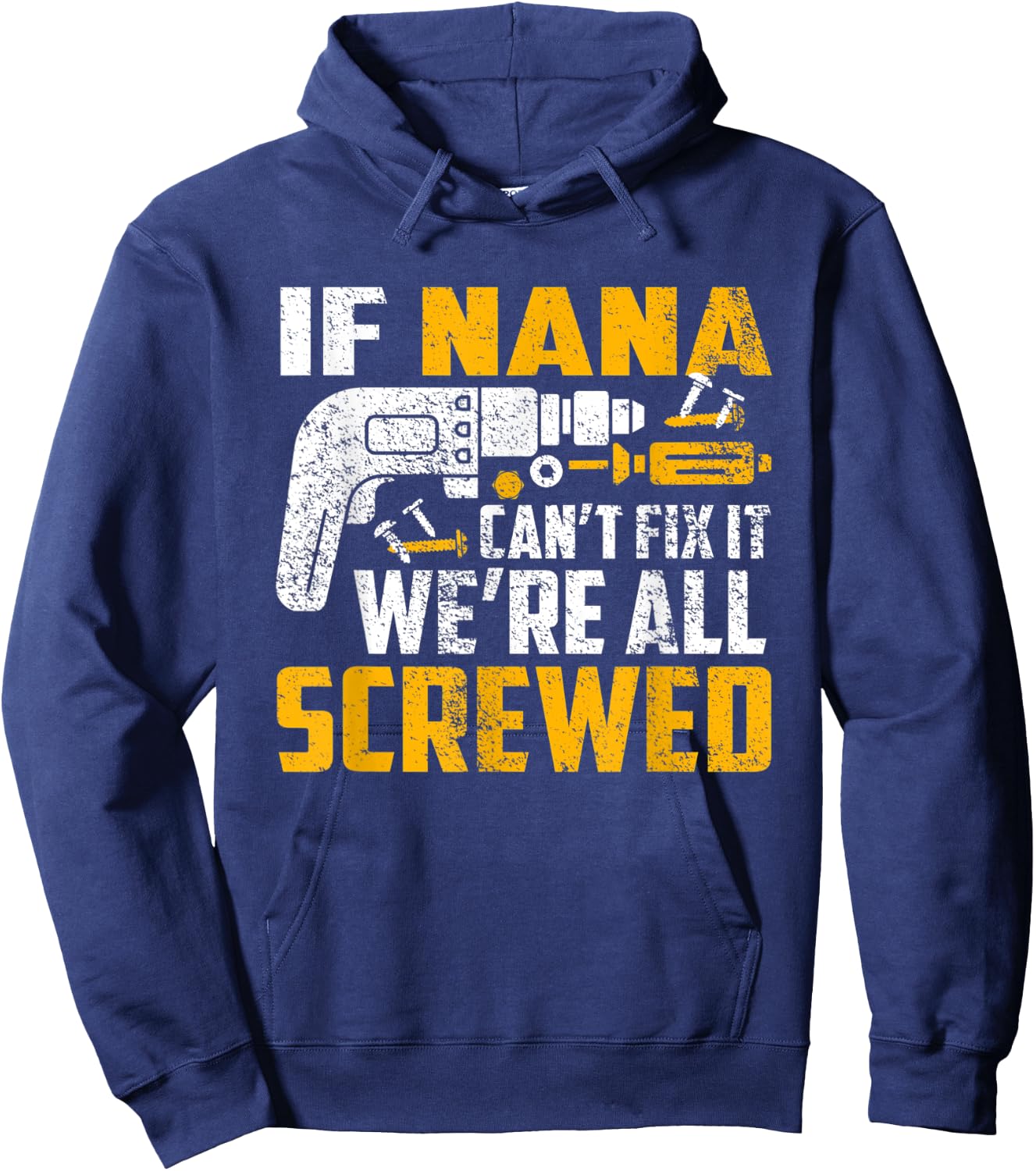 If Nana can't fix it we're all screwed Hoodie - Hoodie | Navy