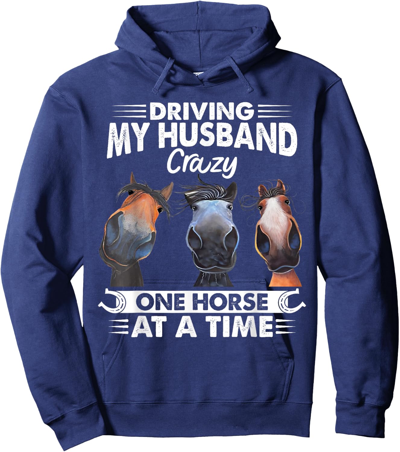 Driving My Husband Crazy One Horse At A Time Riding Horse Hoodie - Hoodie | Navy