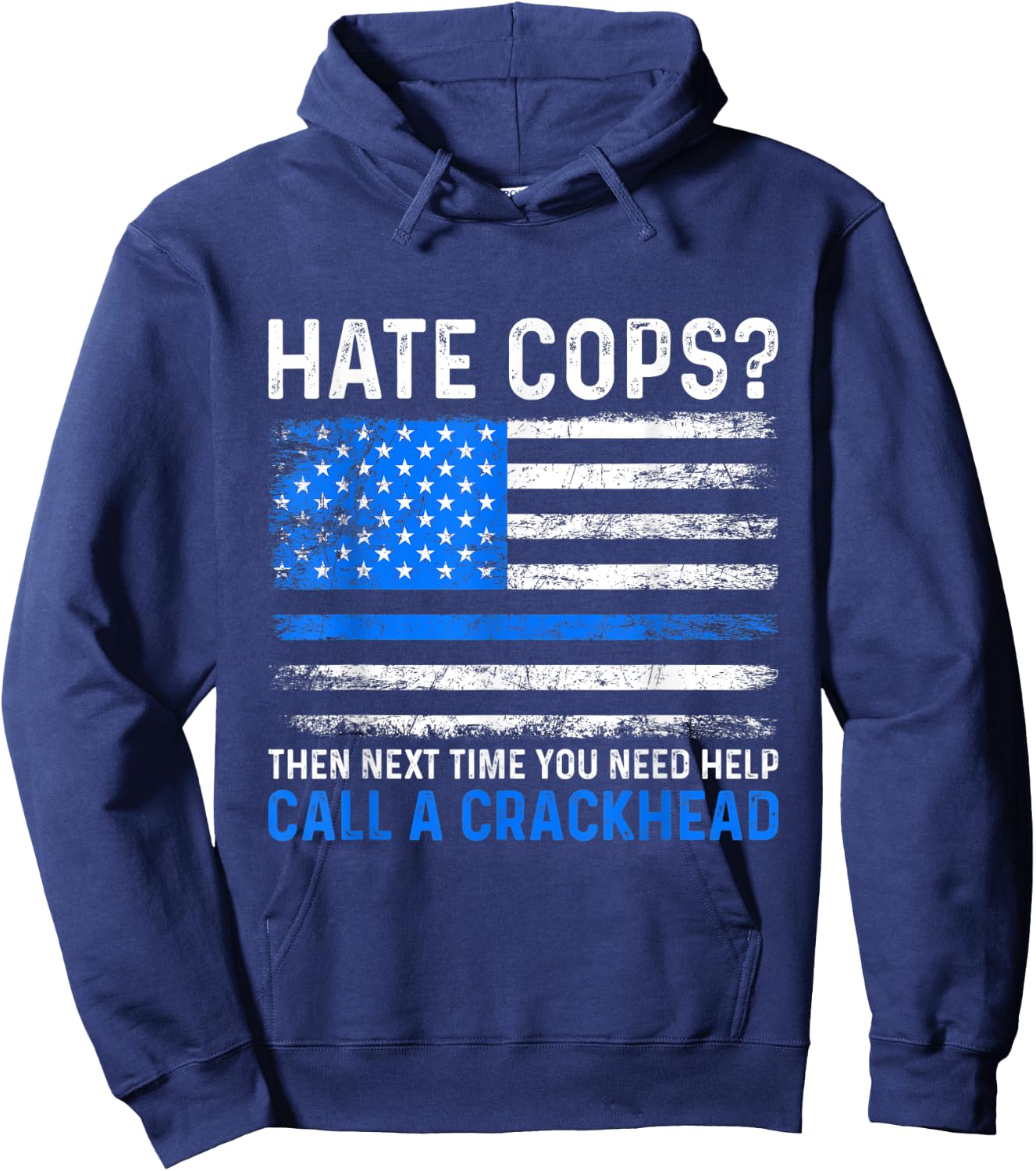 Hate Cops Call A Crackhead Police Law Enforcement Hoodie - Hoodie | Navy