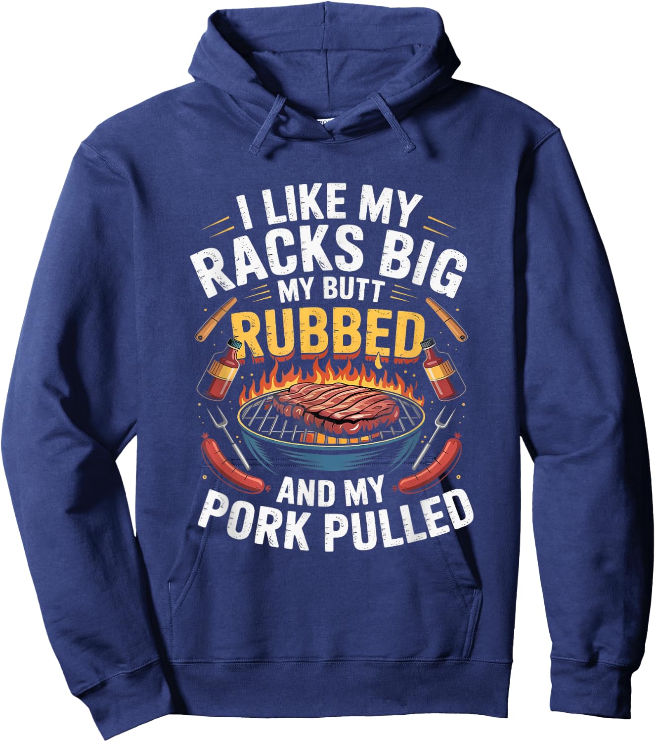 I Like Racks Big My Butt Rubbed My Pork Pulled Pitmaster Hoodie - Hoodie | Navy