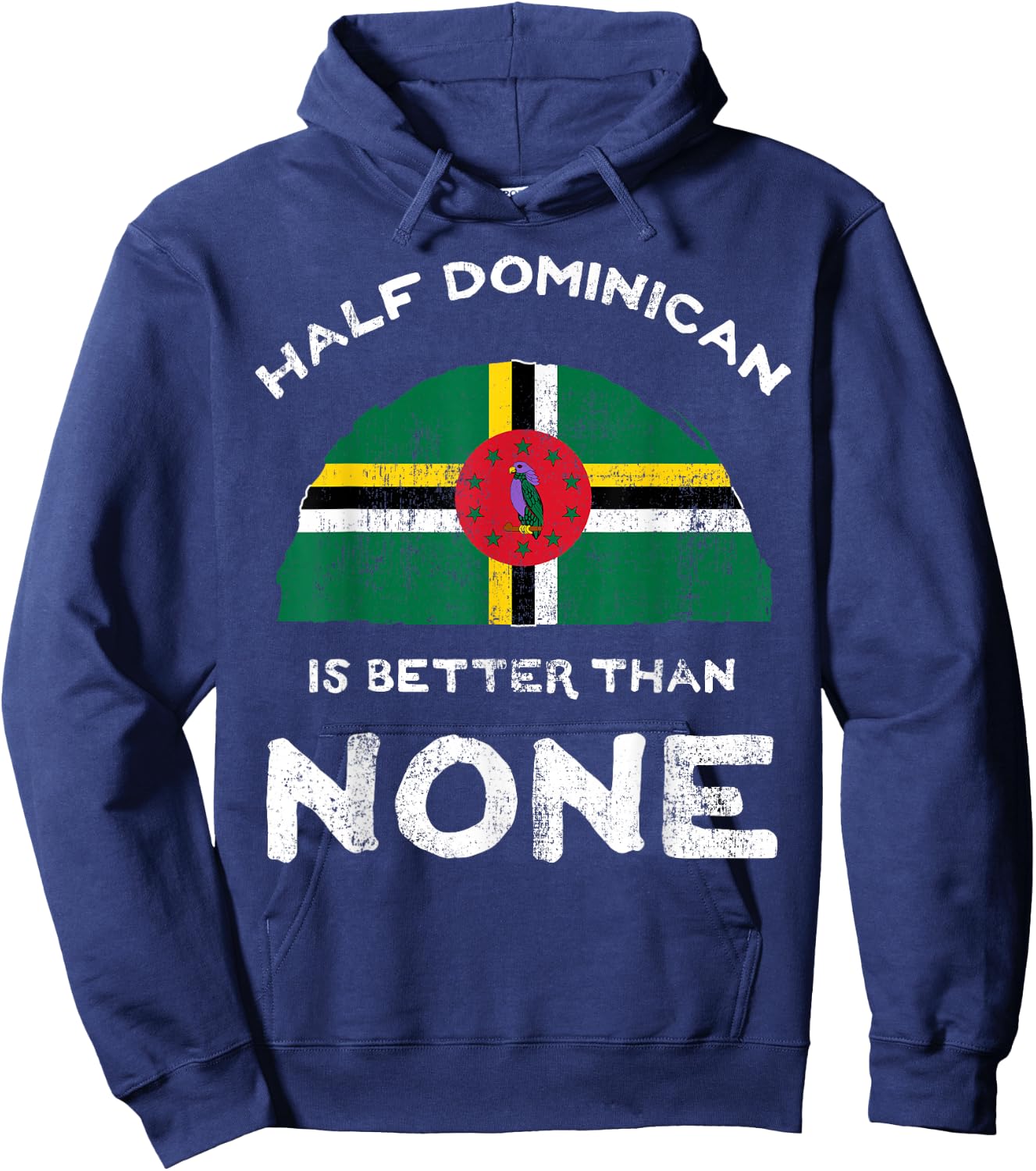 Half Dominican Is Better Than None Commonwealth of Dominica Hoodie - Hoodie | Navy