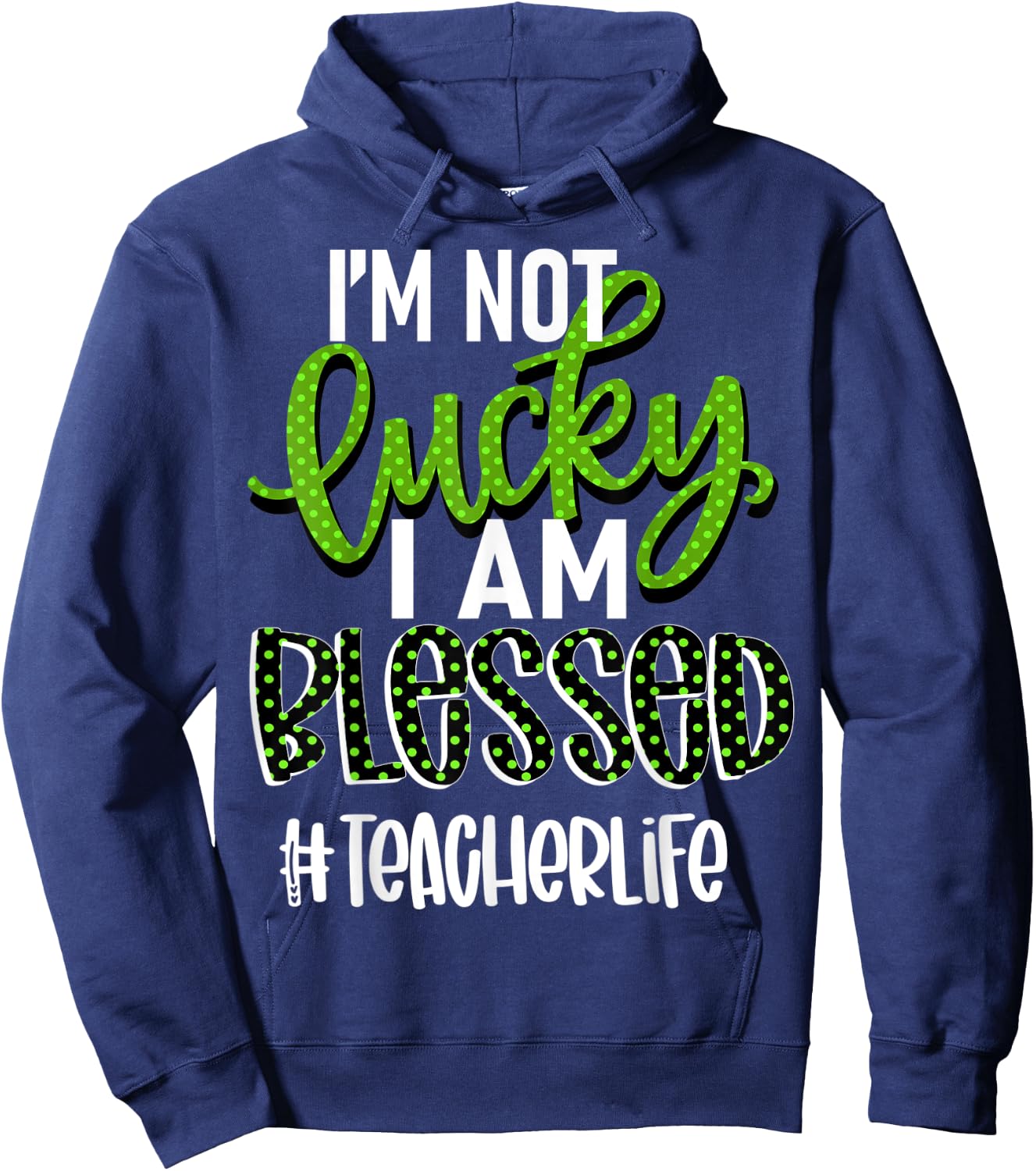 I'm Not Lucky I am Blessed #teacherlife Teacher Women Hoodie - Hoodie | Navy
