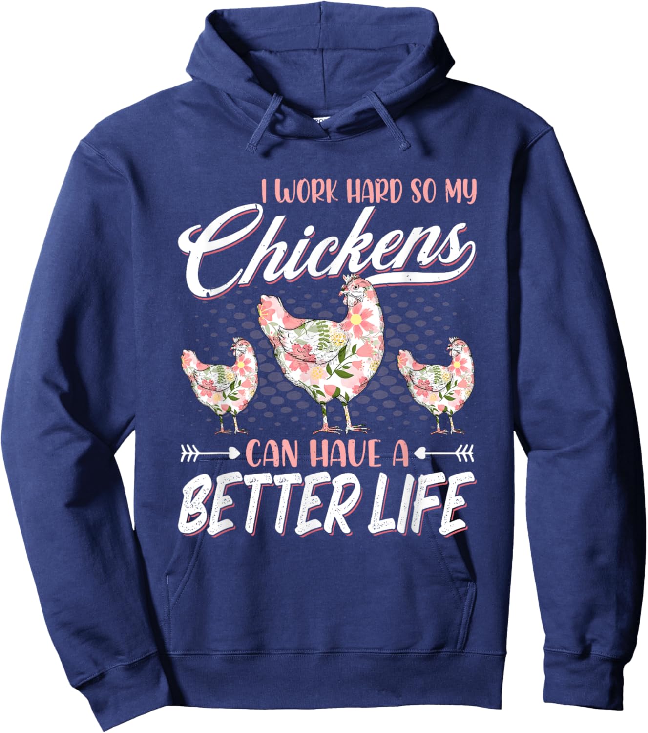 I Work Hard So My Chickens Can Have A Better Life - Chicken Hoodie - Hoodie | Navy
