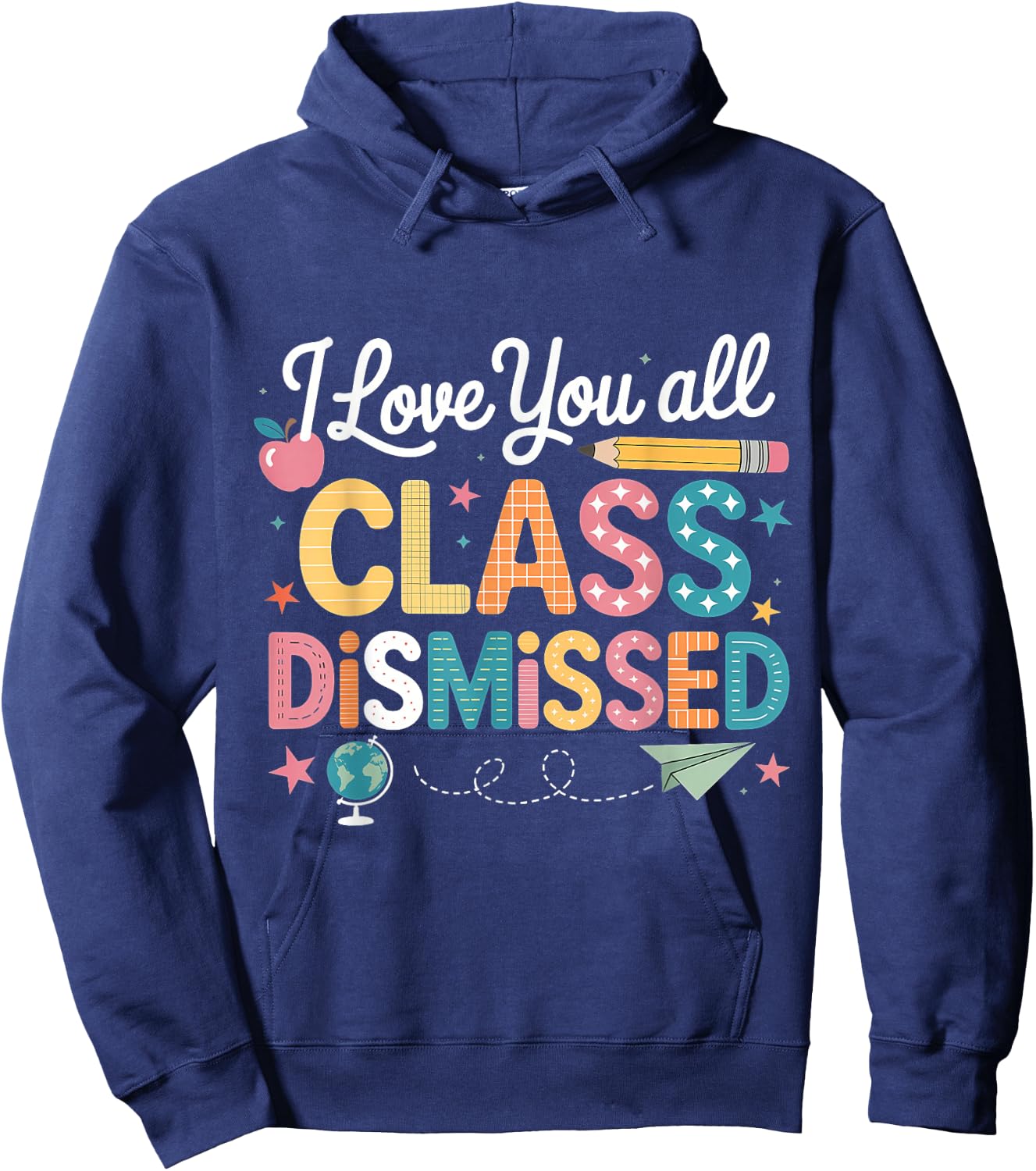 I Love You All Class Dismissed Teacher Last Day of School Hoodie - Hoodie | Navy