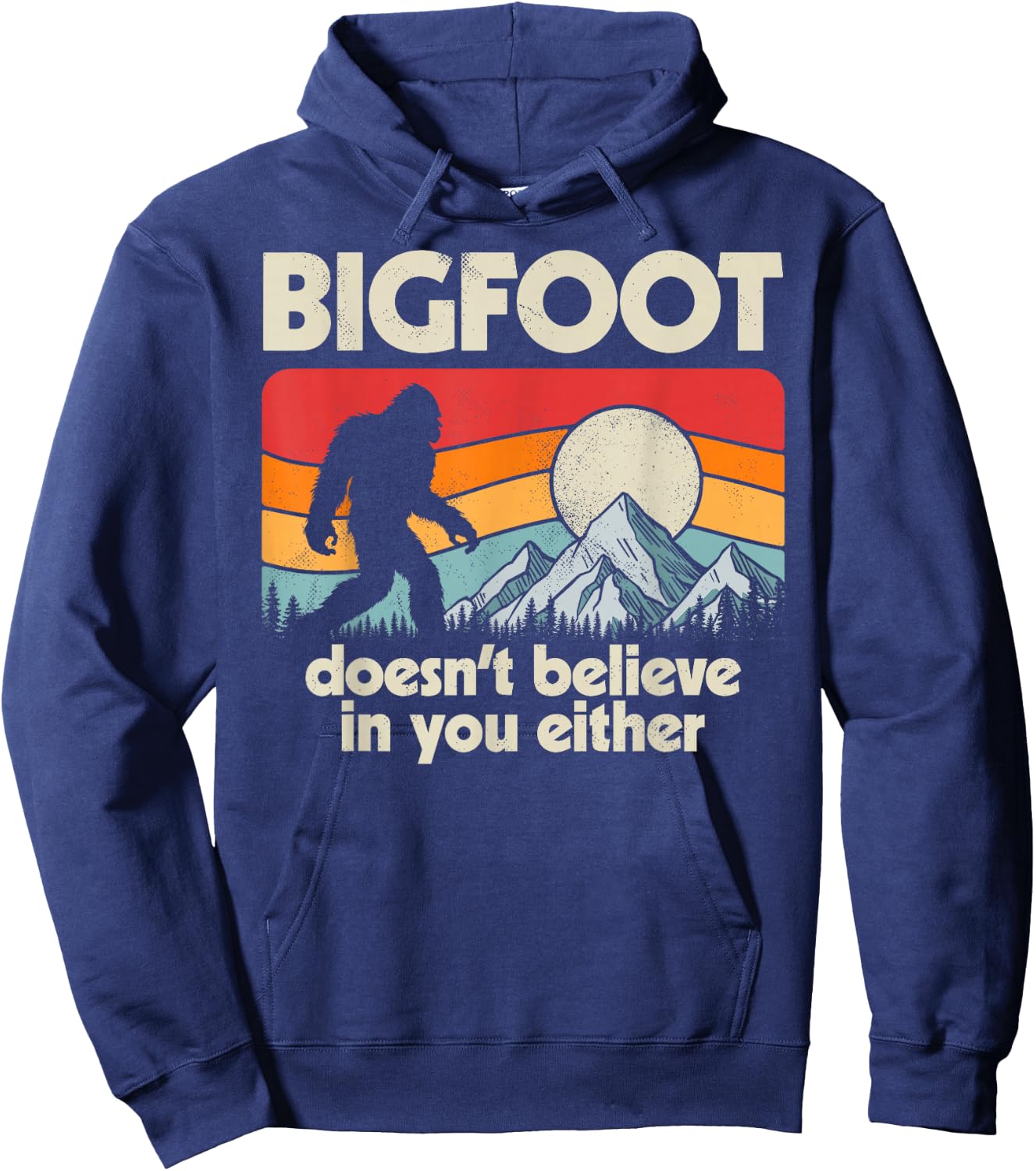 Bigfoot Doesn't Believe In You Either Funny Sasquatch Retro Hoodie - Hoodie | Navy