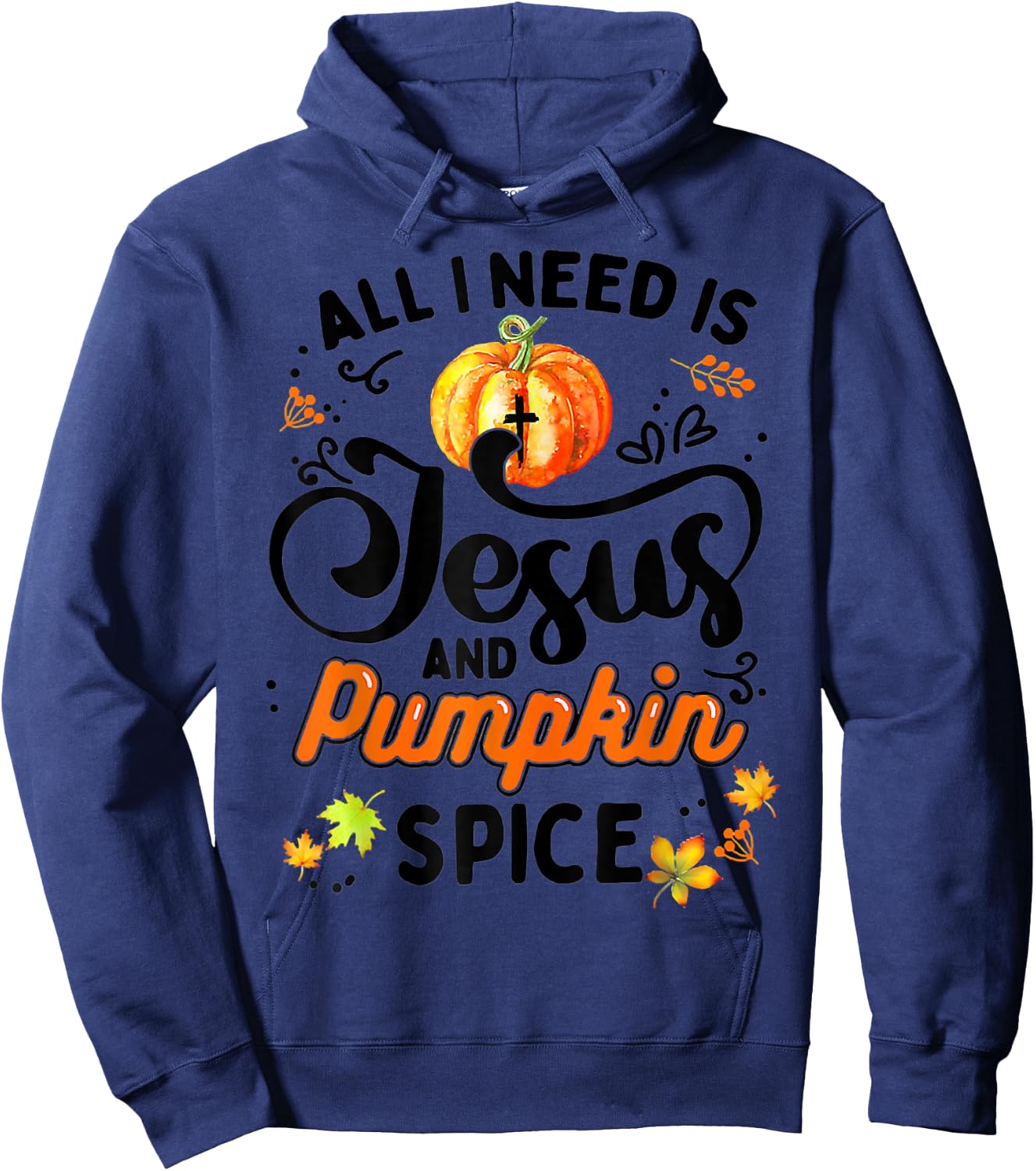 All I Need Is Jesus And Pumpkin Spice Thanksgiving Costume Hoodie - Hoodie | Navy