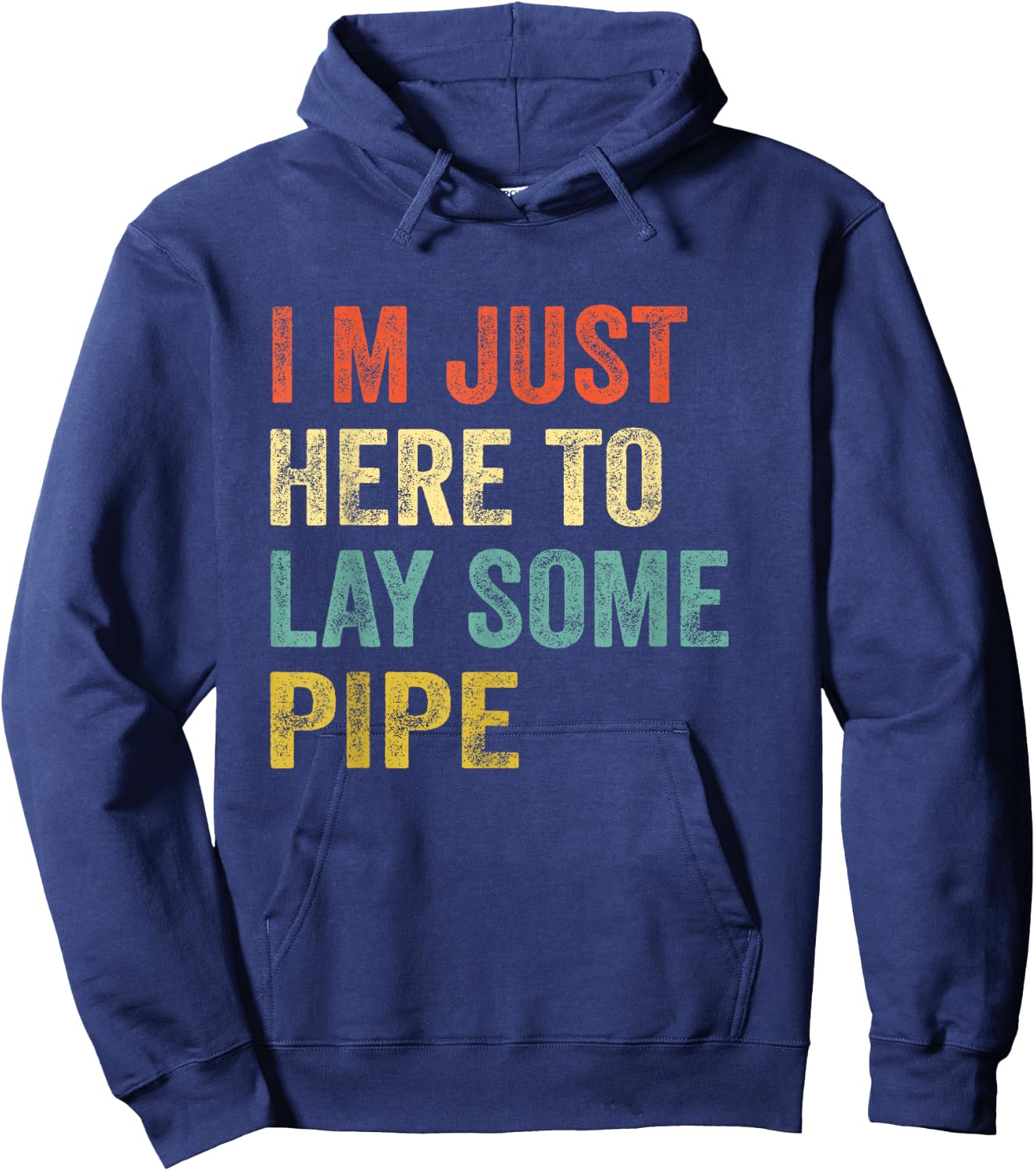 Funny Plumber I'M JUST HERE TO LAY SOME PIPE plumbing Men Hoodie - Hoodie | Navy