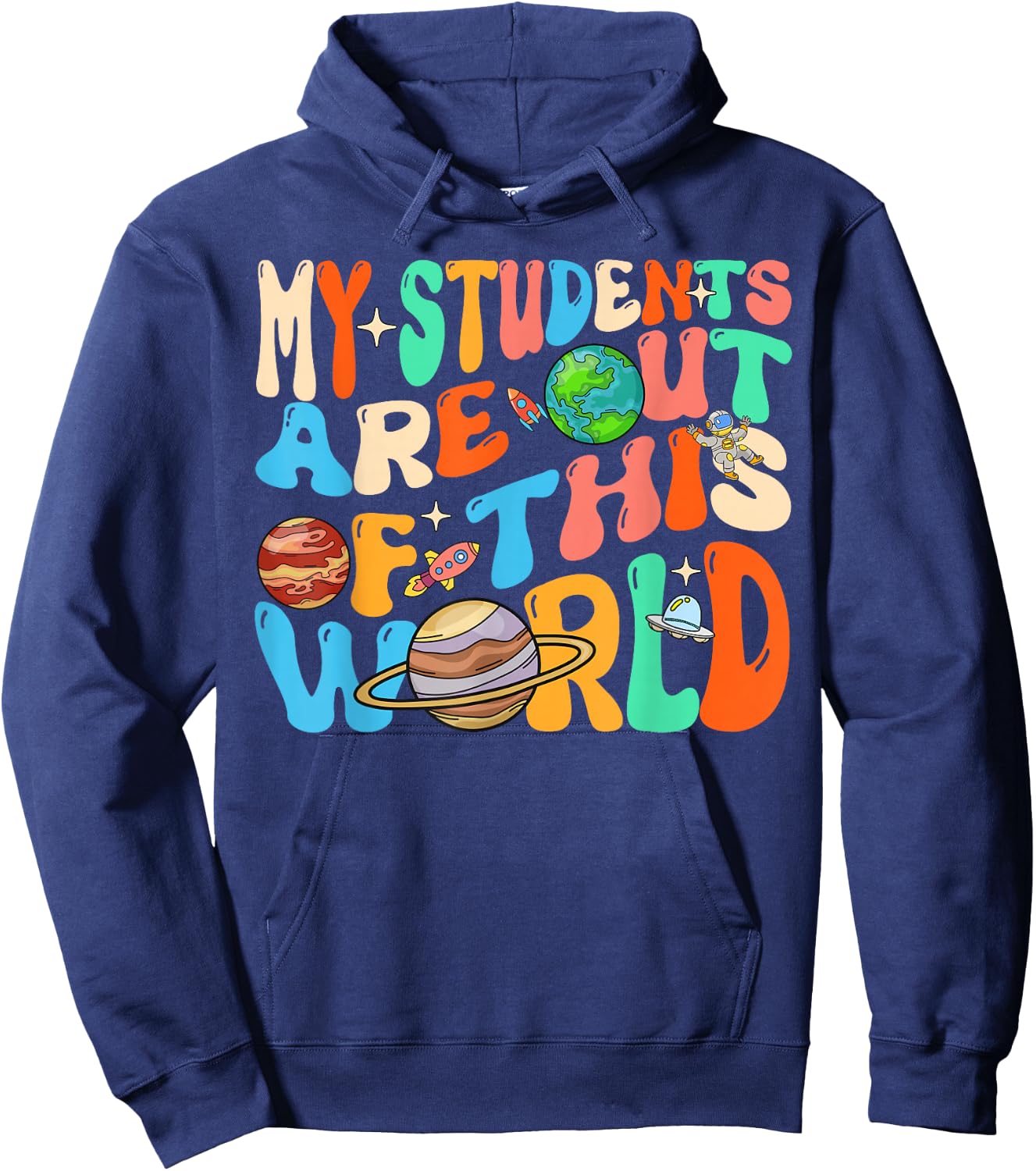 My Students Are Out Of This World Space Groovy Teacher Hoodie - Hoodie | Navy