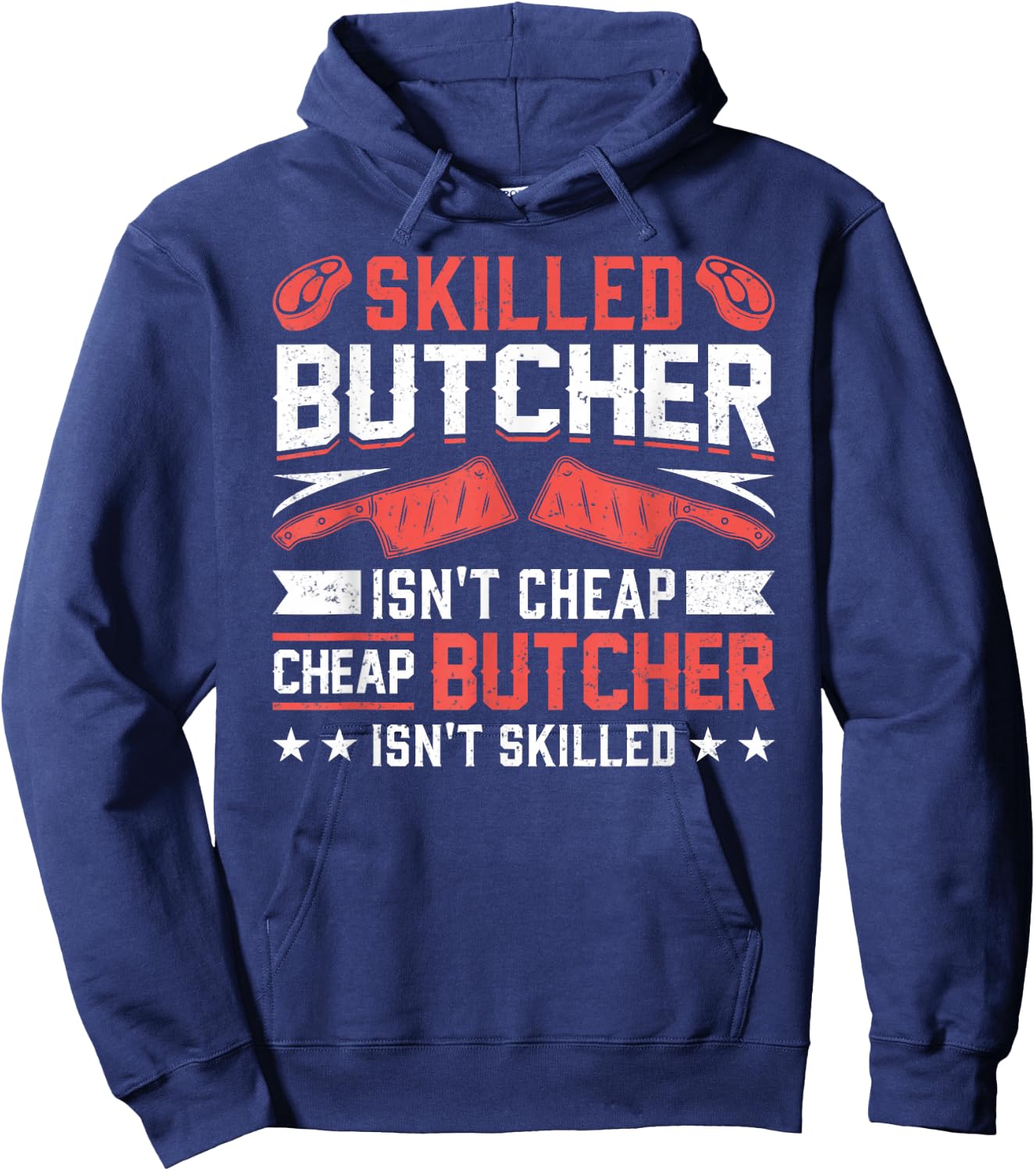 Skilled Butcher Isn't Cheap - Funny Butchery Meat Cutter Hoodie - Hoodie | Navy