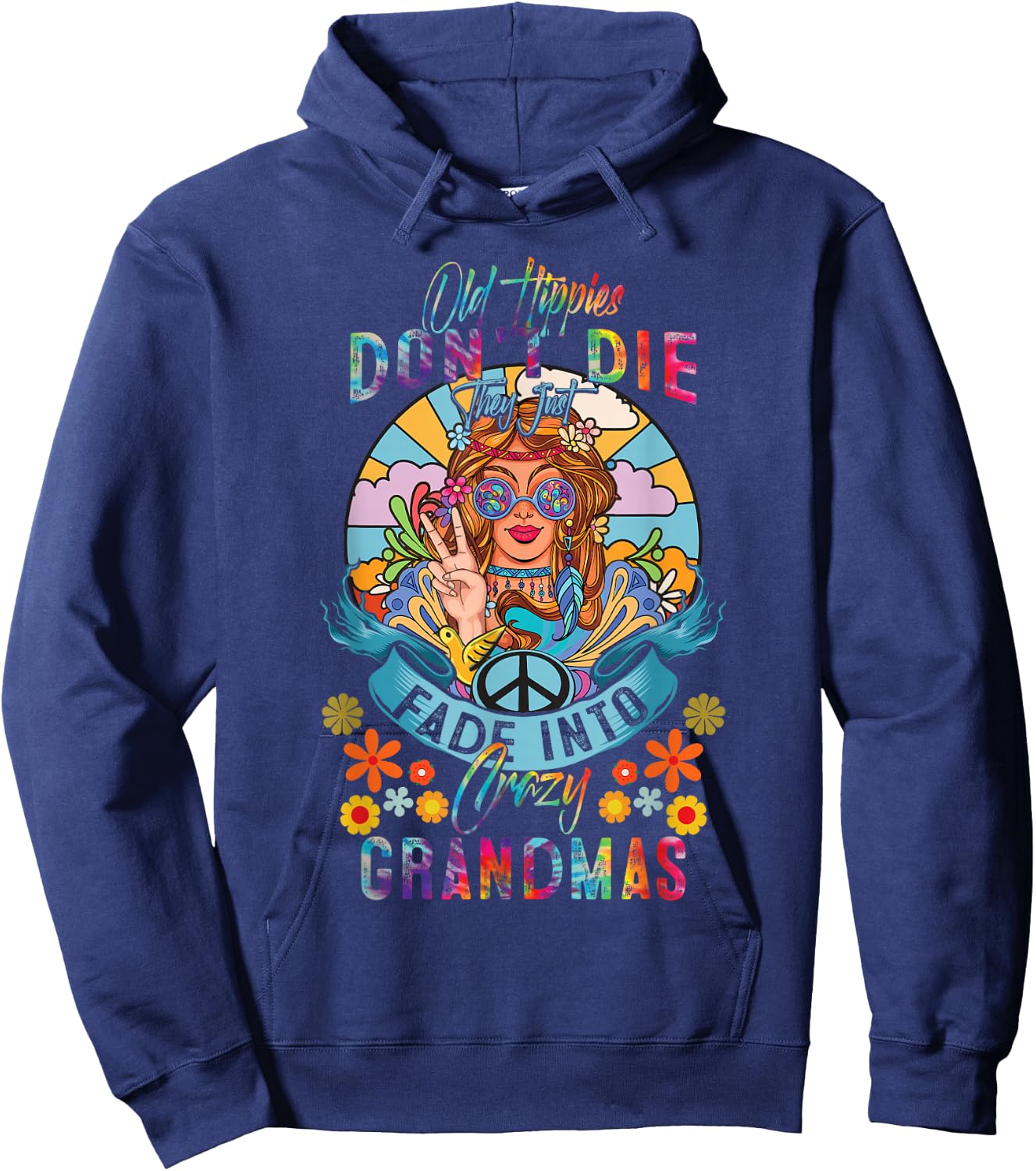 Old Hippies Do Not-Die They Just Fade Into Crazy Grandmas Hoodie - Hoodie | Navy