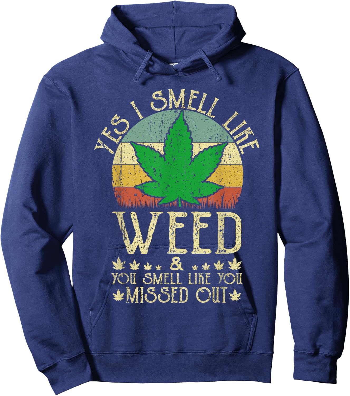 Retro Yes I Smell Like Weed You Smell Like You Missed Out Hoodie - Hoodie | Navy