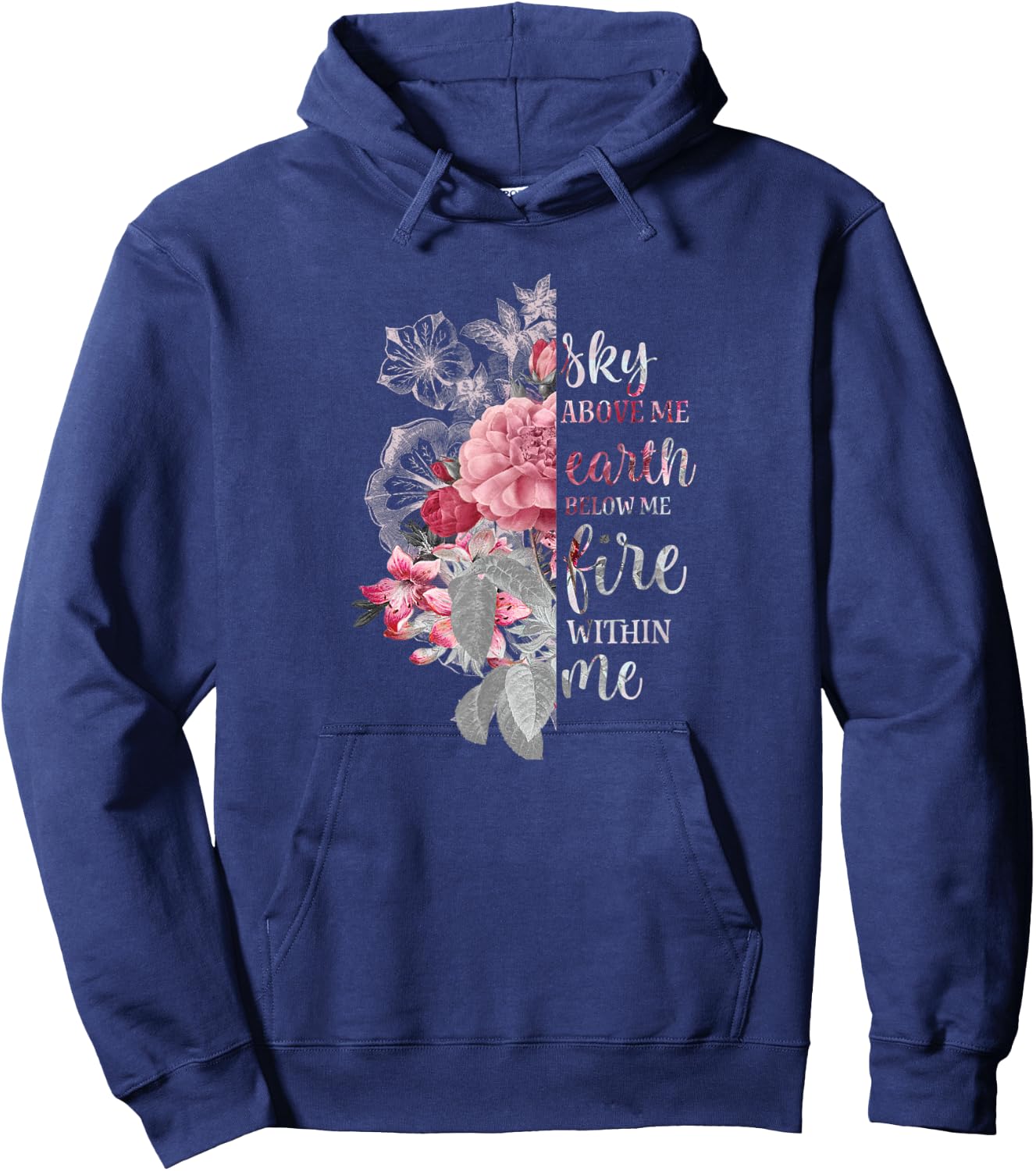 "Sky Above Me, Earth Below Me, Fire Within Me" Floral Design Hoodie - Hoodie | Navy