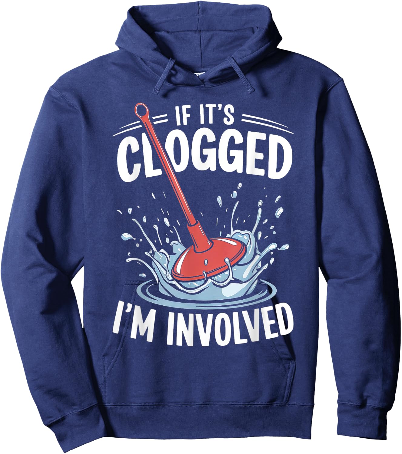 If It's Clogged I'm involved Funny Adult Hoodie - Hoodie | Navy