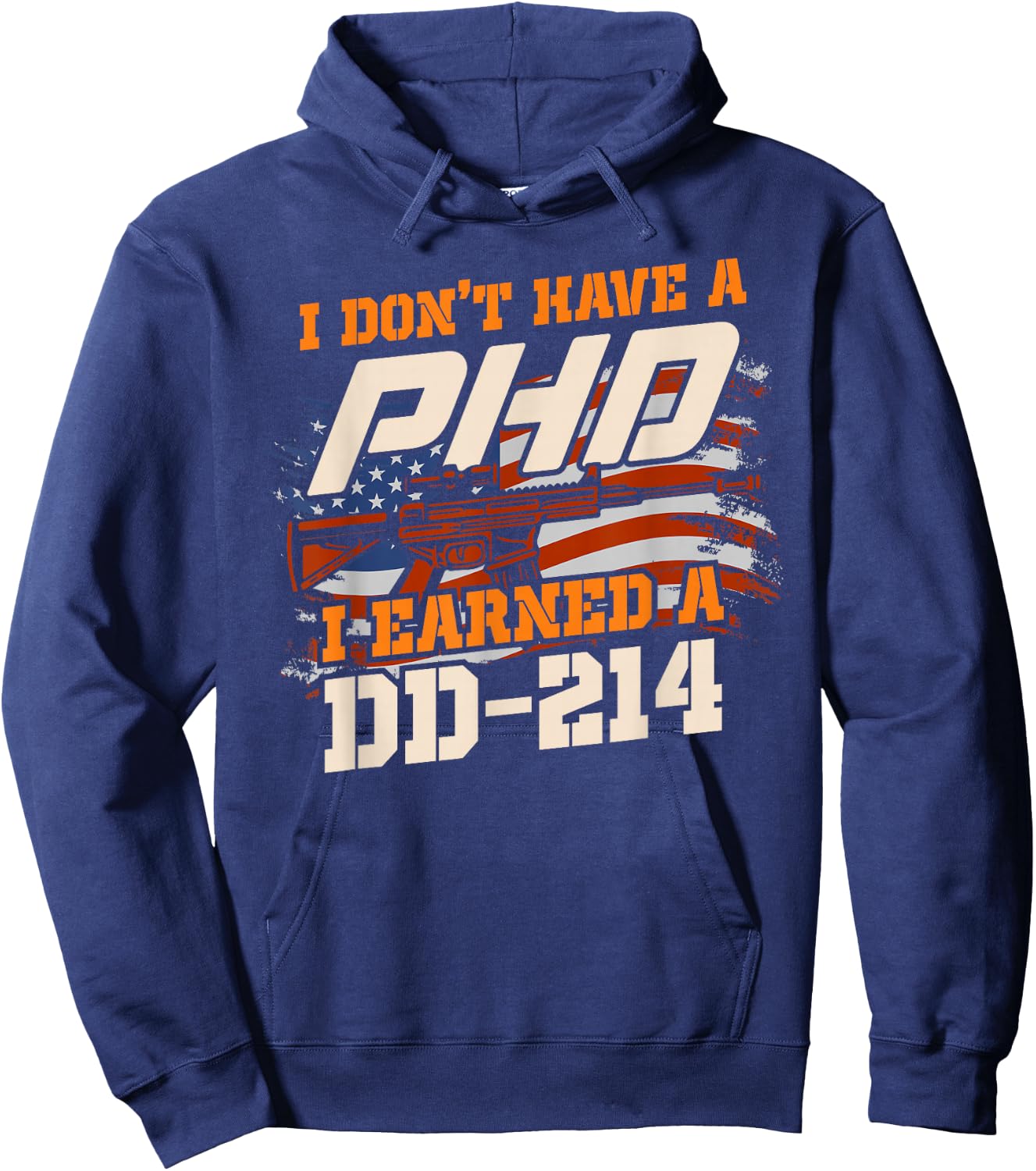 Veteran - I don't have a Ph.D. but I earned a DD-214 Hoodie - Hoodie | Navy