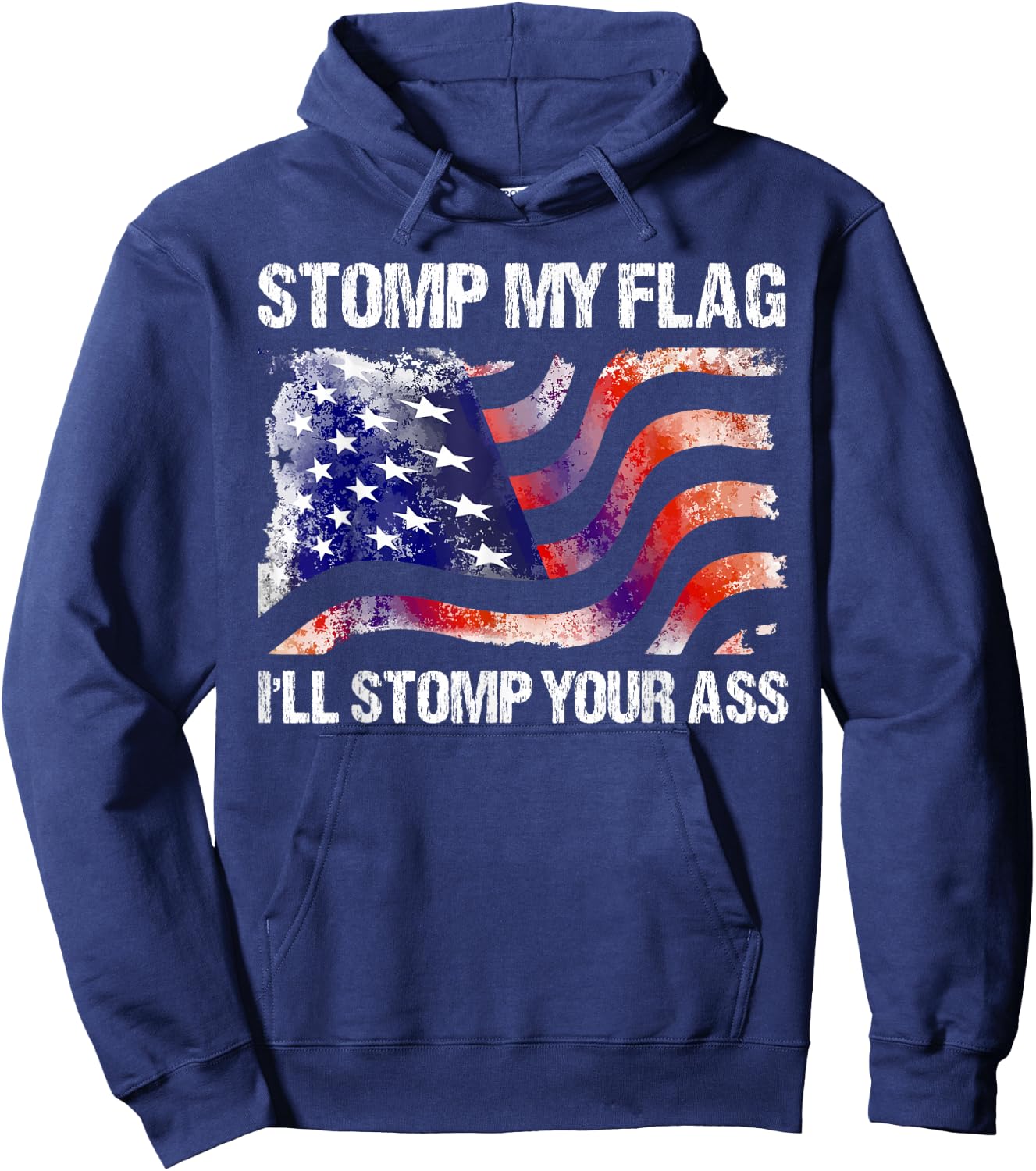 Stomp My Flag, I'll Stomp Your Ass American Flag Hoodie - Hoodie | Navy