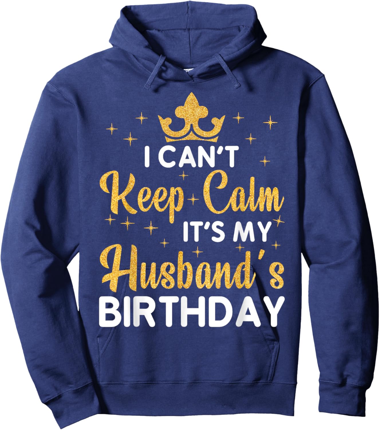 Party Husband Can't Keep Calm It's My Husband's Birthday Hoodie - Hoodie | Navy