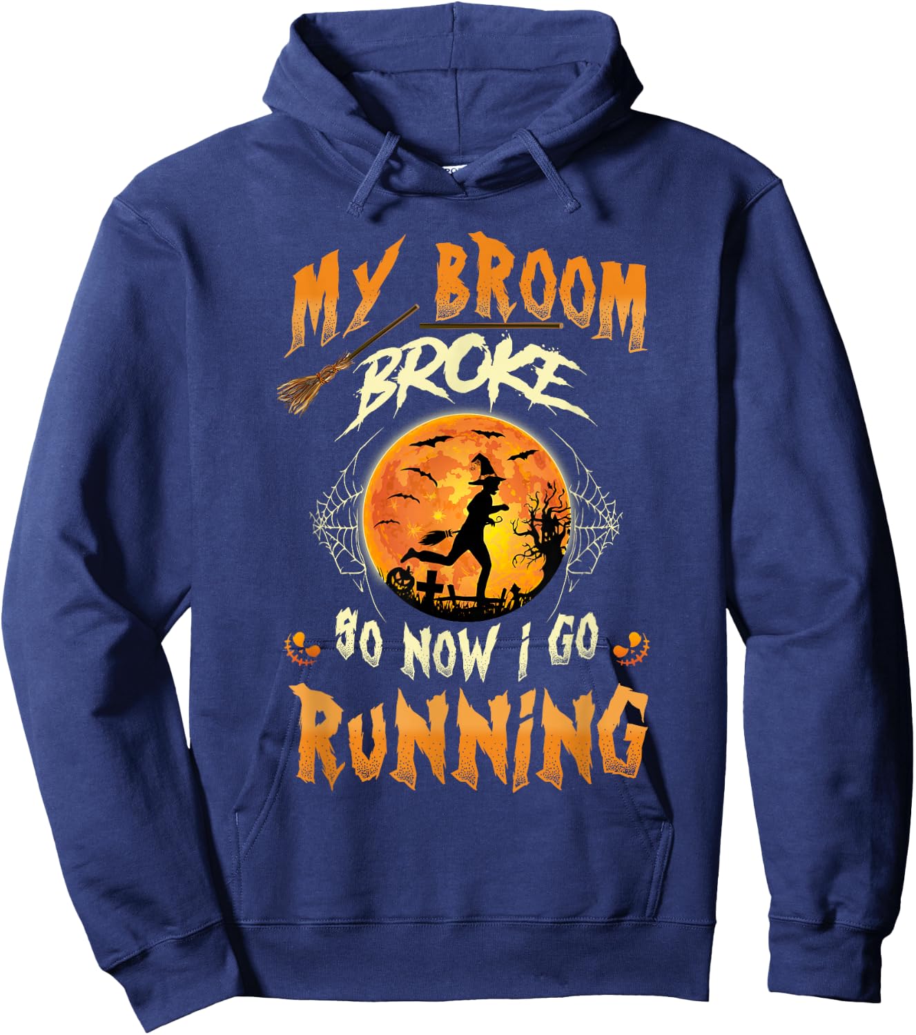 My Broom Broke So Now I Go Running Witch Run Lover Halloween Hoodie - Hoodie | Navy