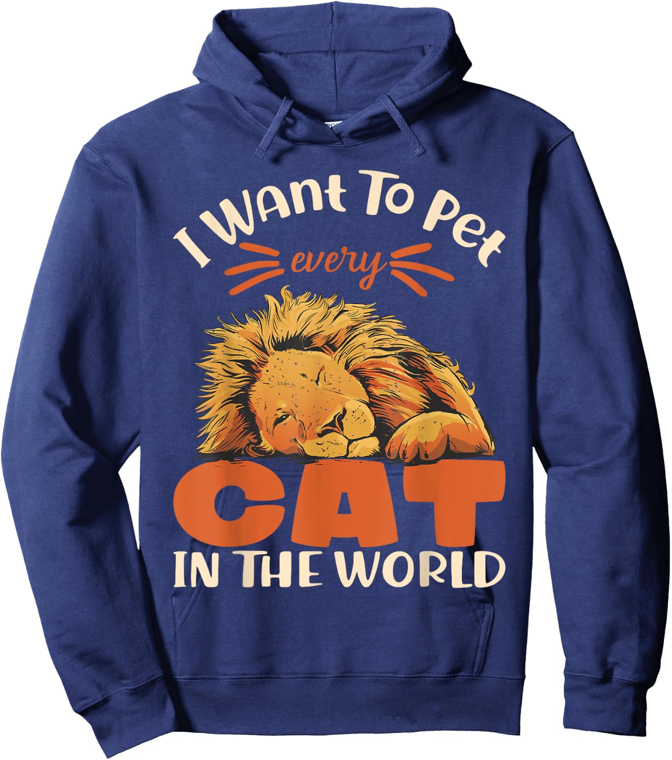 I want to pet every cat in the world lion cat lover Hoodie - Hoodie | Navy